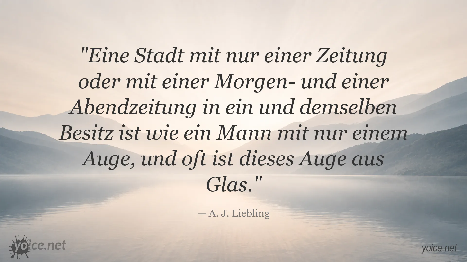 Zitat von A. J. Liebling über die Bedeutung von Medienvielfalt und unabhängiger Berichterstattung