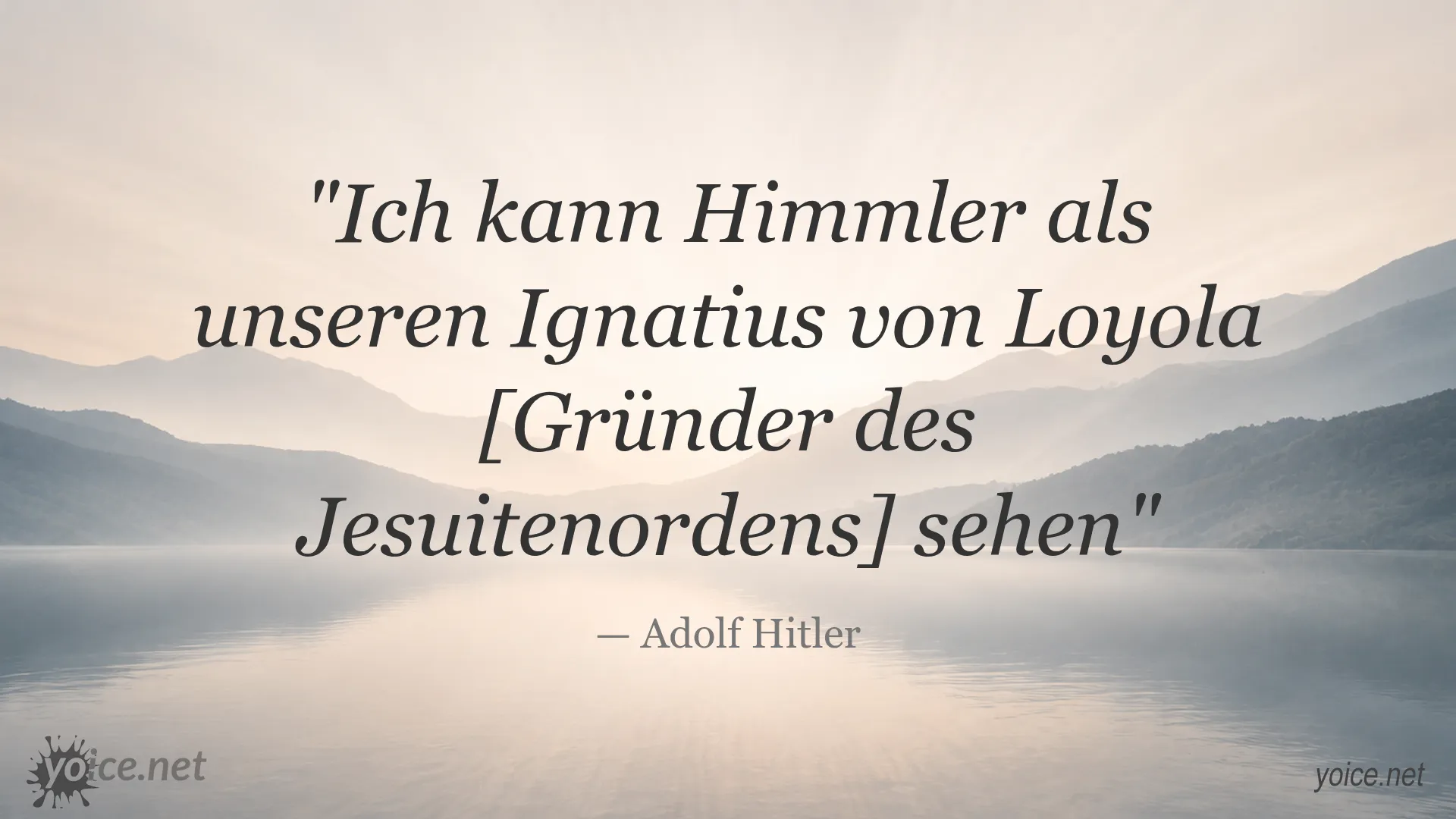 Zitat von Adolf Hitler über Himmler als unseren Ignatius von Loyola