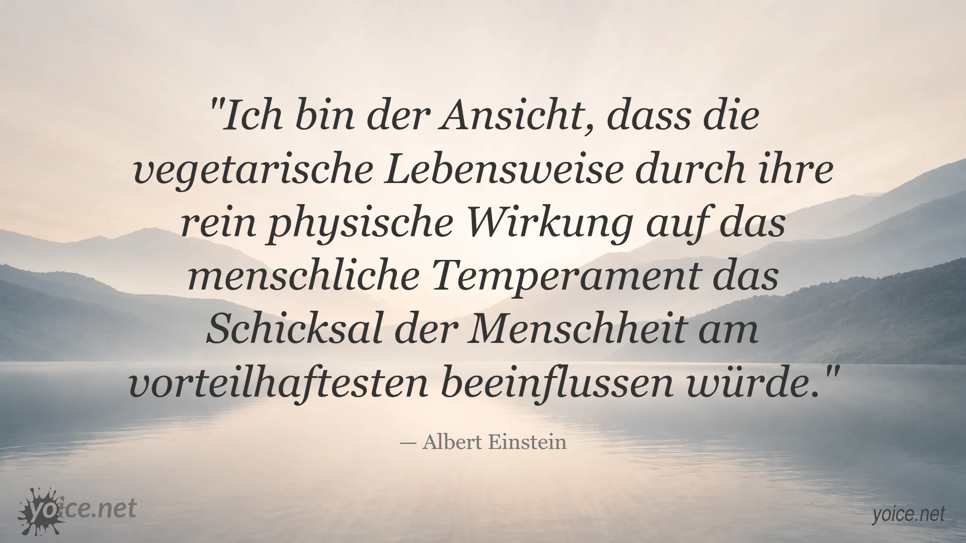 Zitat von Albert Einstein über die vegetarische Lebensweise und deren positive Wirkung auf die Menschheit