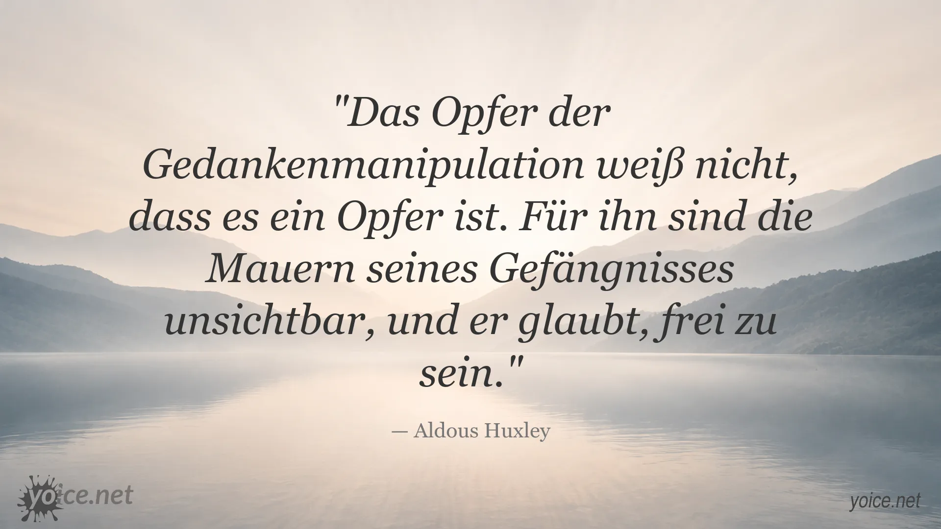 Zitatbild von Aldous Huxley über Gedankenmanipulation, unsichtbare Gefängnismauern und vermeintliche Freiheit