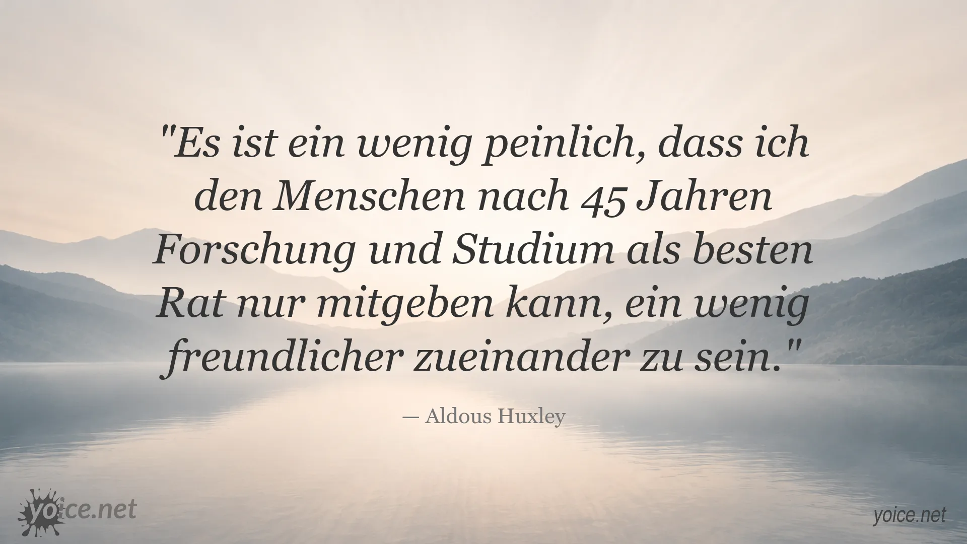 Zitat von Aldous Huxley über mehr Freundlichkeit im Umgang miteinander