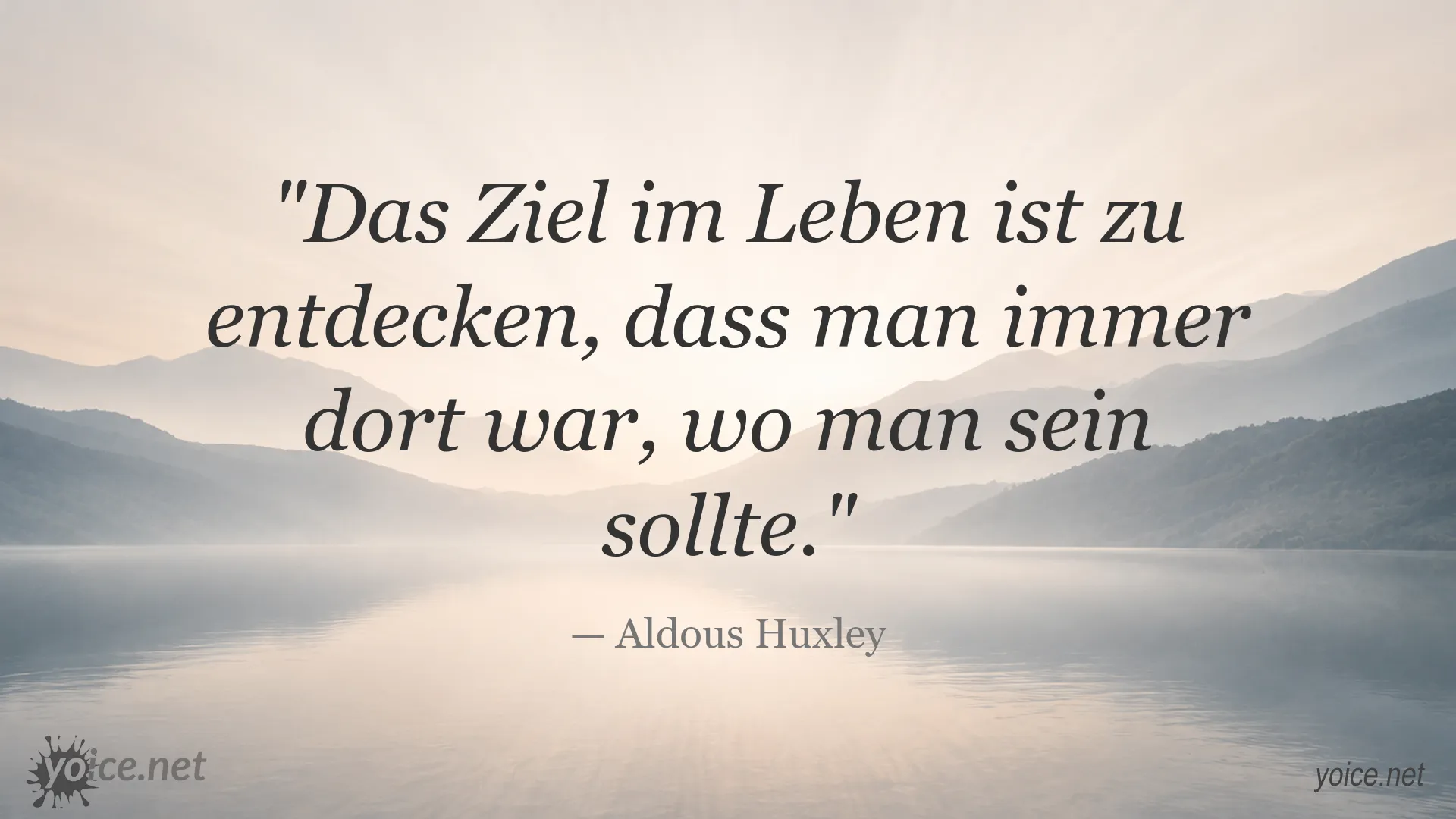 Zitat von Aldous Huxley über das Ziel und den richtigen Weg im Leben