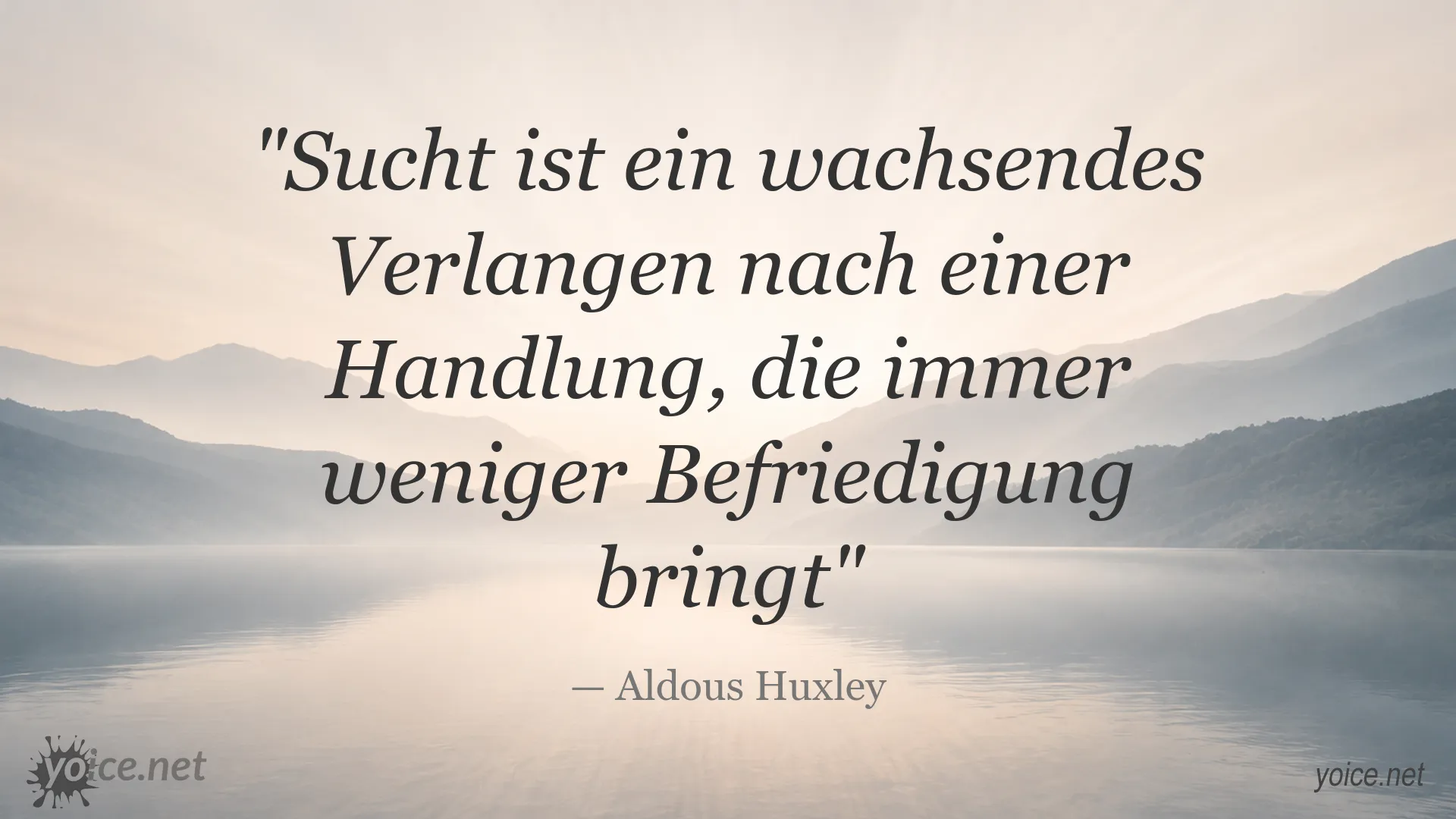 Zitatbild von Aldous Huxley zum Thema Sucht und Befriedigung