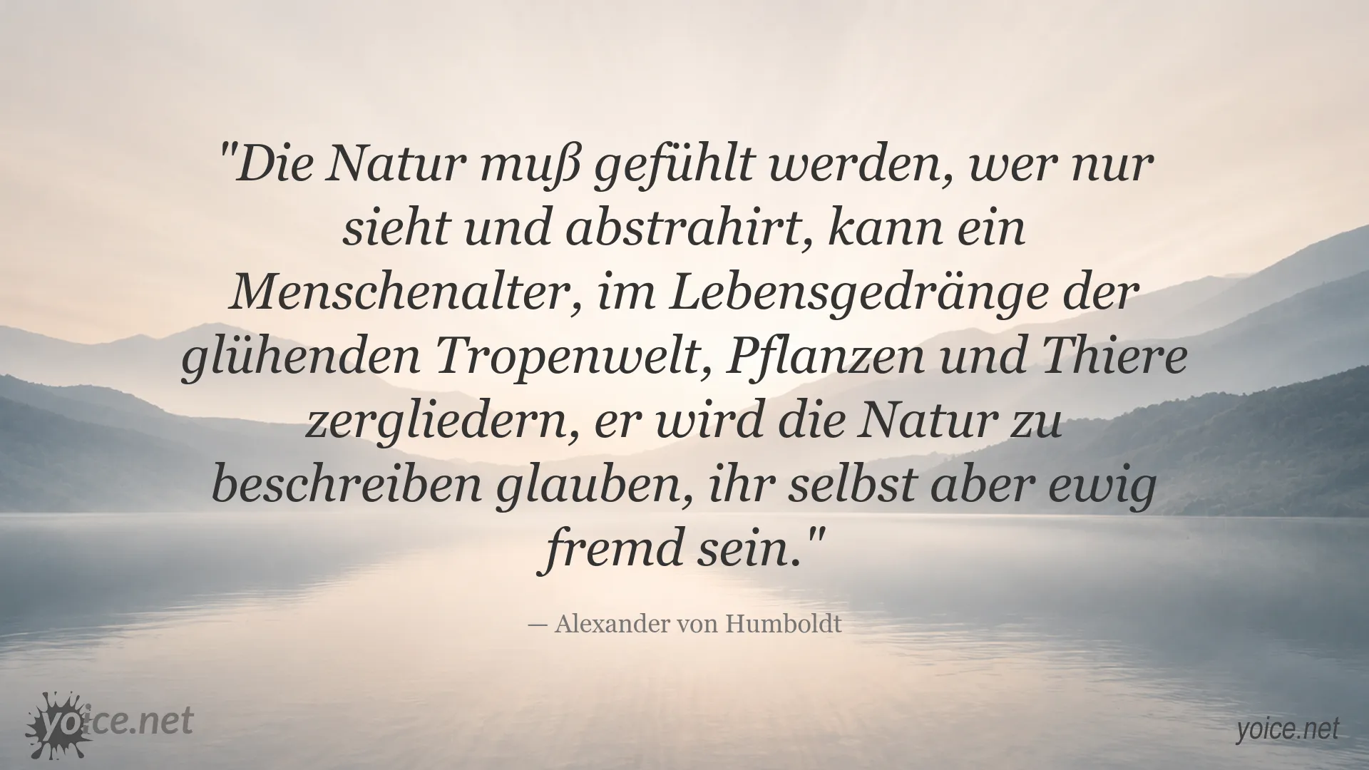 Zitat von Alexander von Humboldt über das Fühlen der Natur