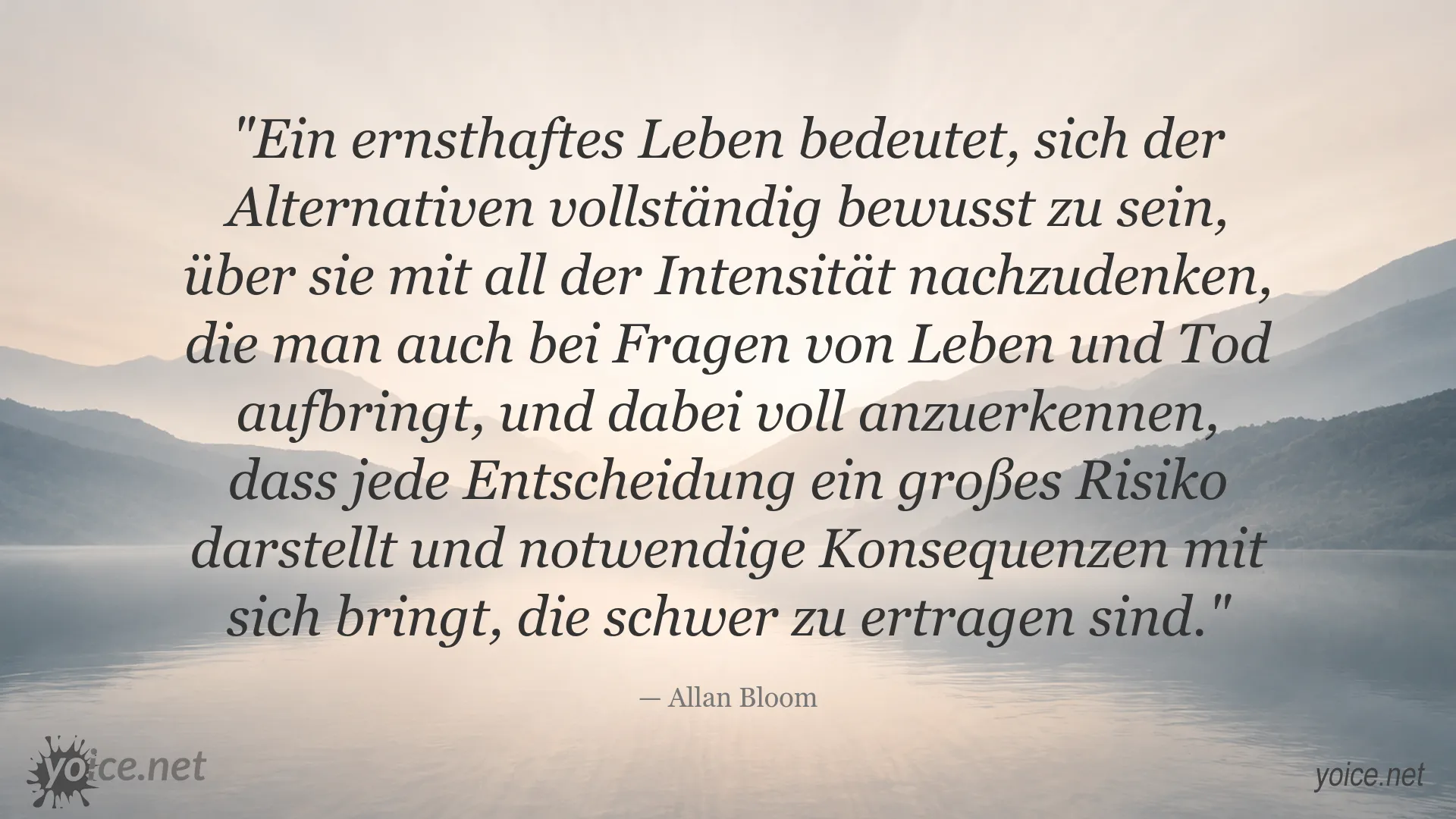 Zitatgrafik von Allan Bloom über ein ernsthaftes Leben, bewusste Entscheidungen und ihre Konsequenzen