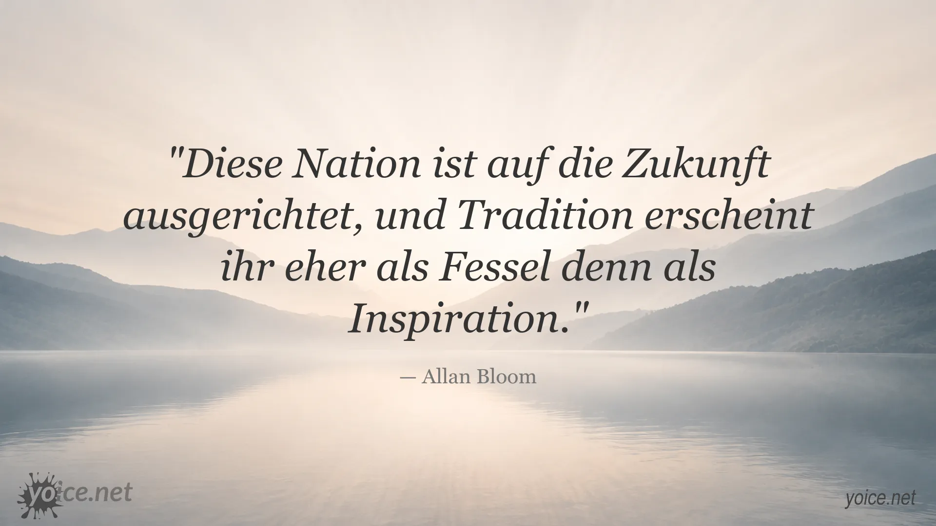 Zitat von Allan Bloom über die Ausrichtung einer Nation auf die Zukunft und den Einfluss von Tradition