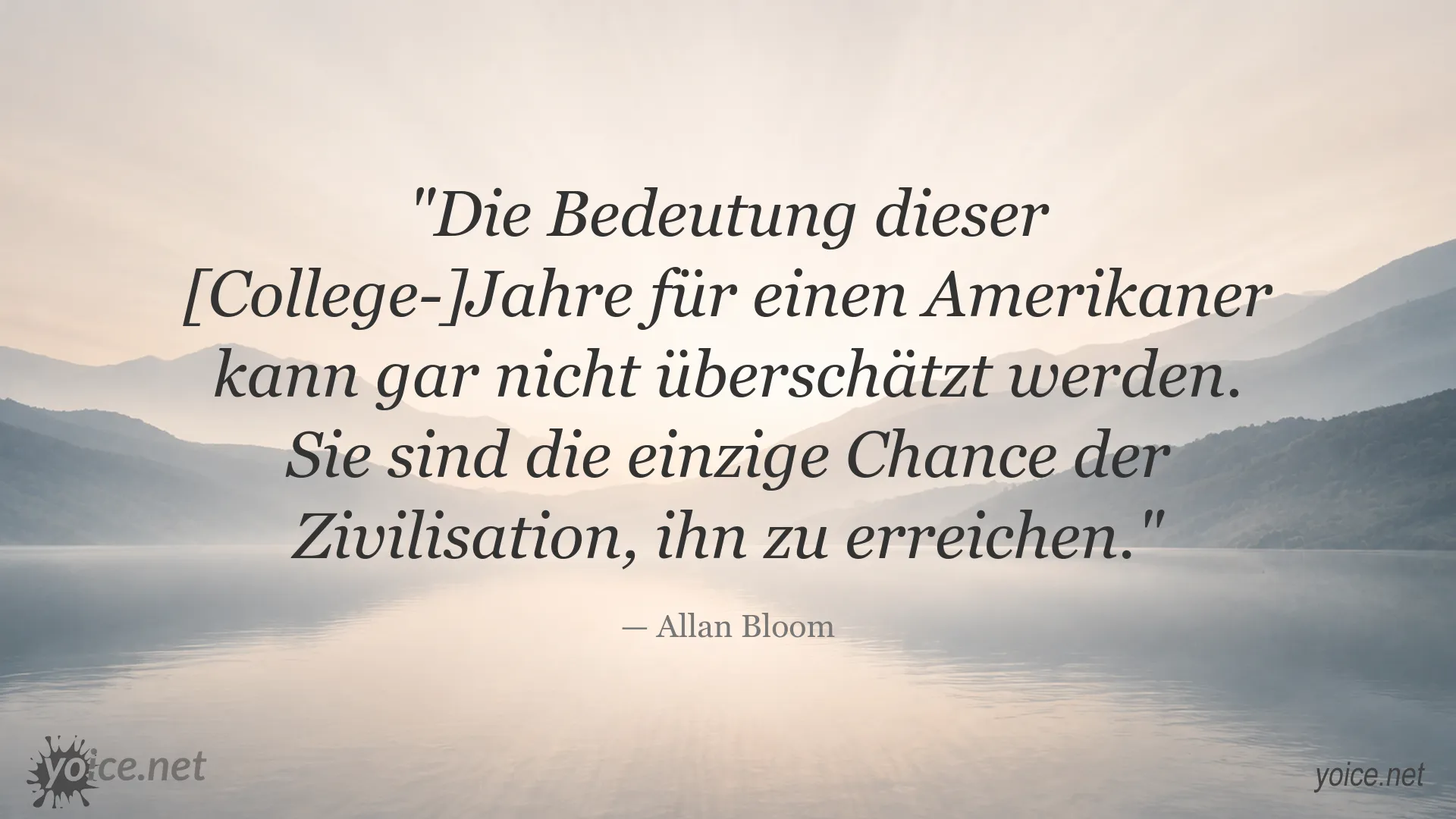 Zitat von Allan Bloom über die Bedeutung der College-Jahre für Amerikaner