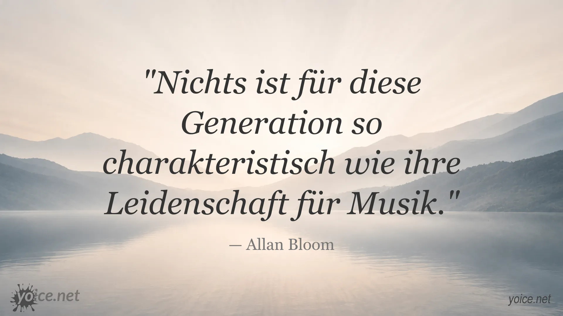 Zitatbild von Allan Bloom über die charakteristische Leidenschaft einer Generation für Musik
