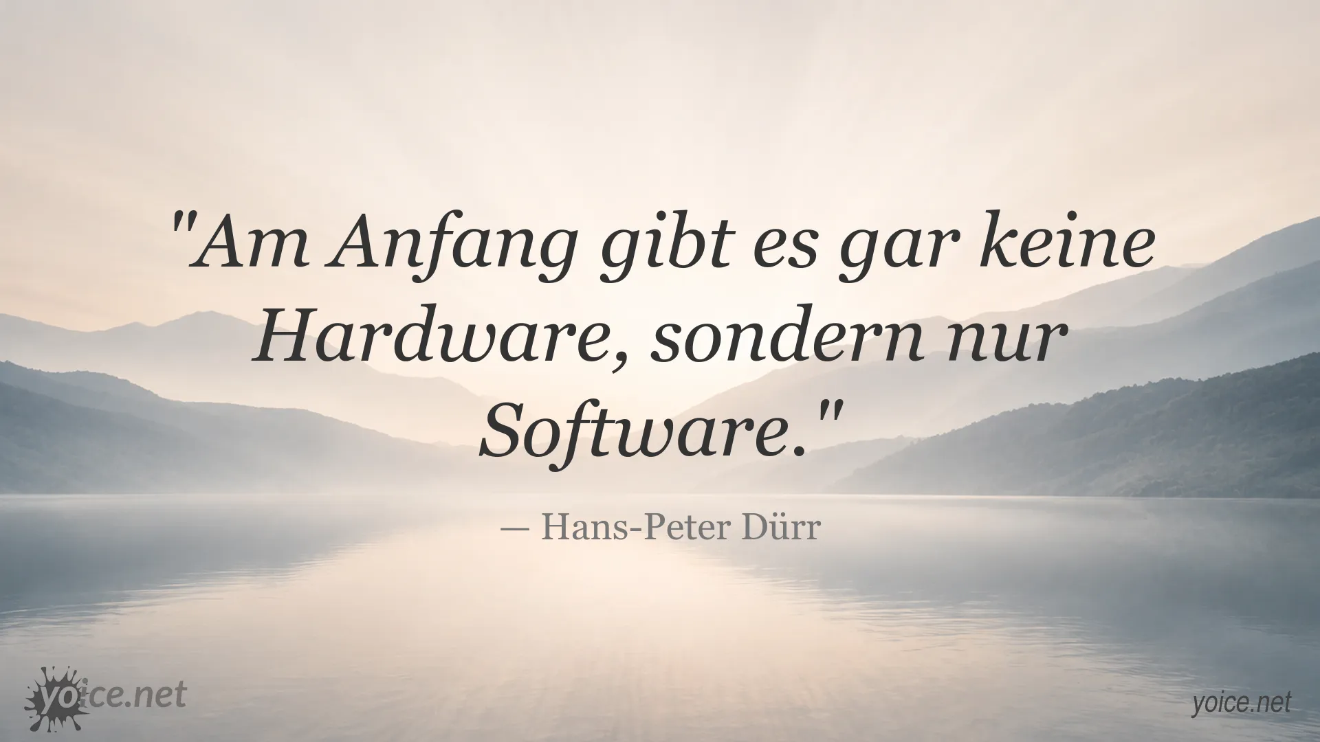 Inspirierendes Zitatbild von Hans-Peter Dürr über das Verhältnis von Hardware und Software