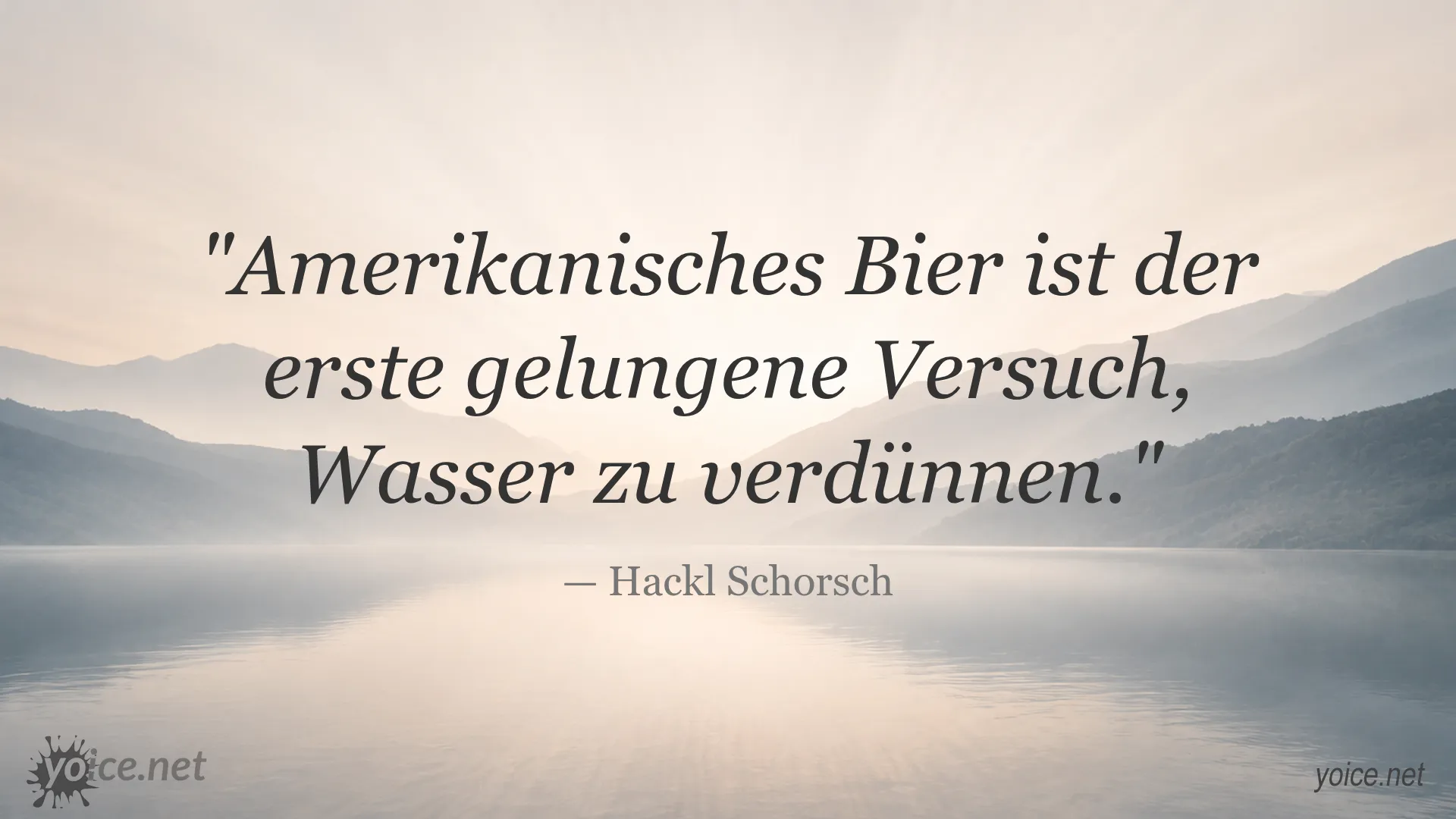 Zitat von Hackl Schorsch über amerikanisches Bier
