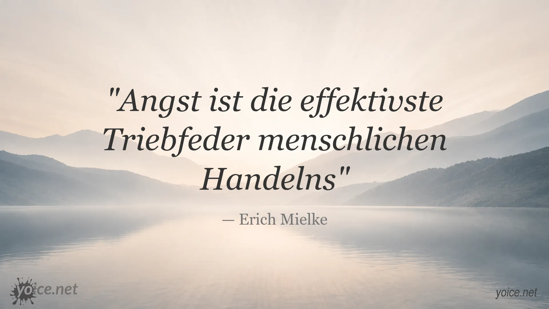 Zitat von Erich Mielke über Angst als effektivste Triebfeder menschlichen Handelns