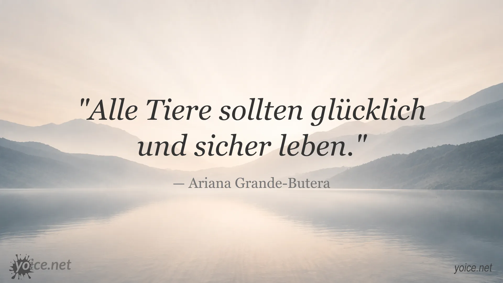 Zitat von Ariana Grande-Butera über das glückliche und sichere Leben aller Tiere