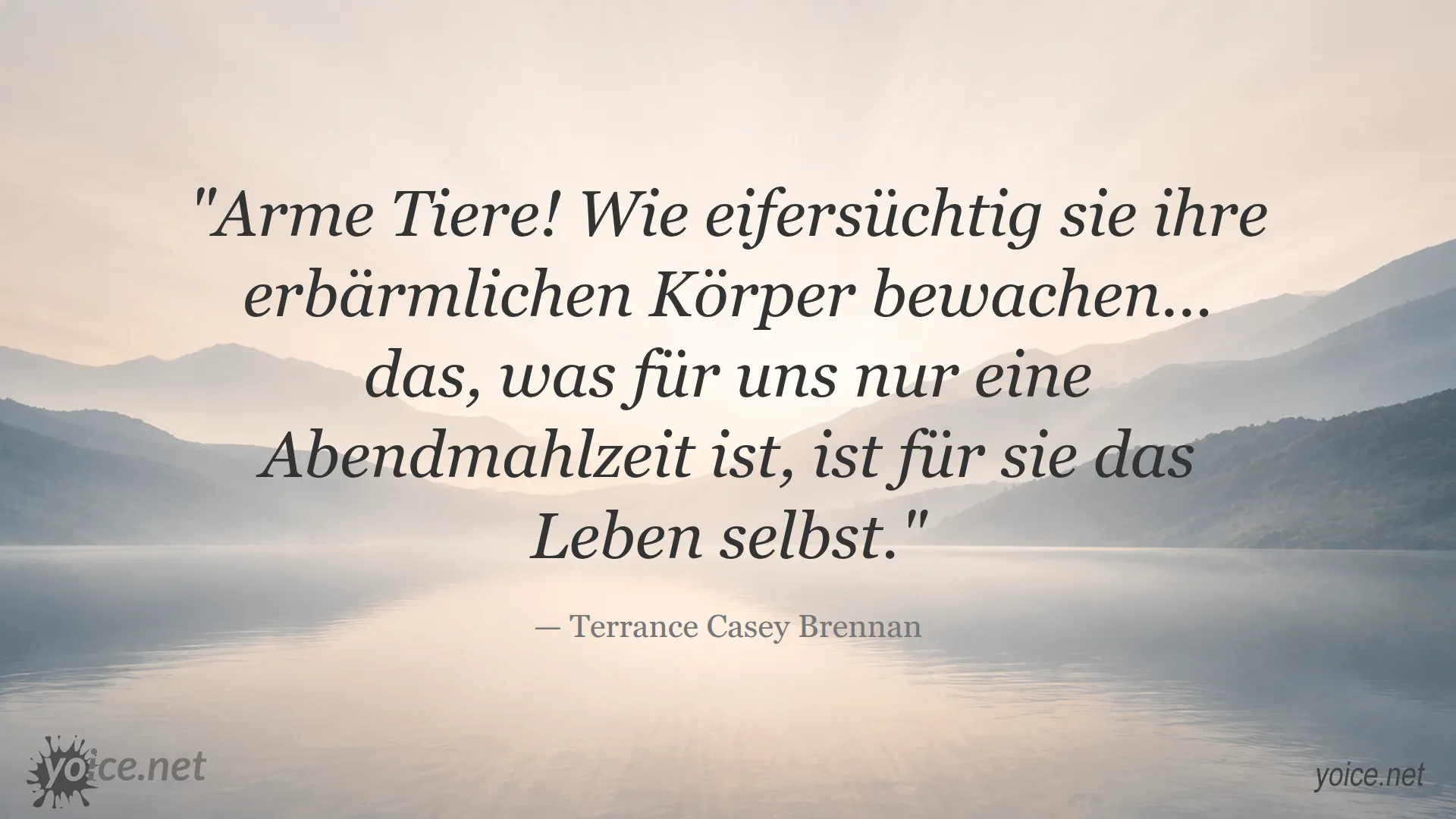 Zitat von Terrance Casey Brennan über arme Tiere, die ihr Leben beschützen