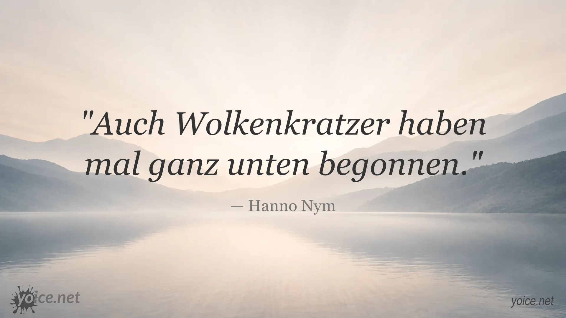 Zitat von Hanno Nym: Auch Wolkenkratzer haben mal ganz unten begonnen