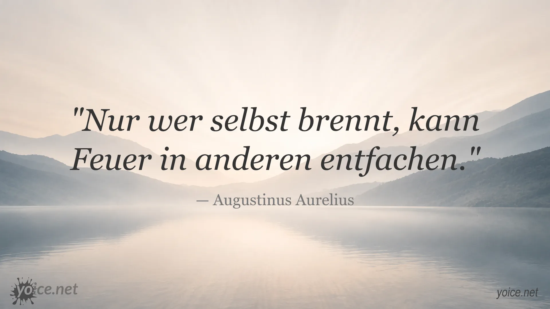 Zitat von Augustinus Aurelius: Nur wer selbst brennt, kann Feuer in anderen entfachen