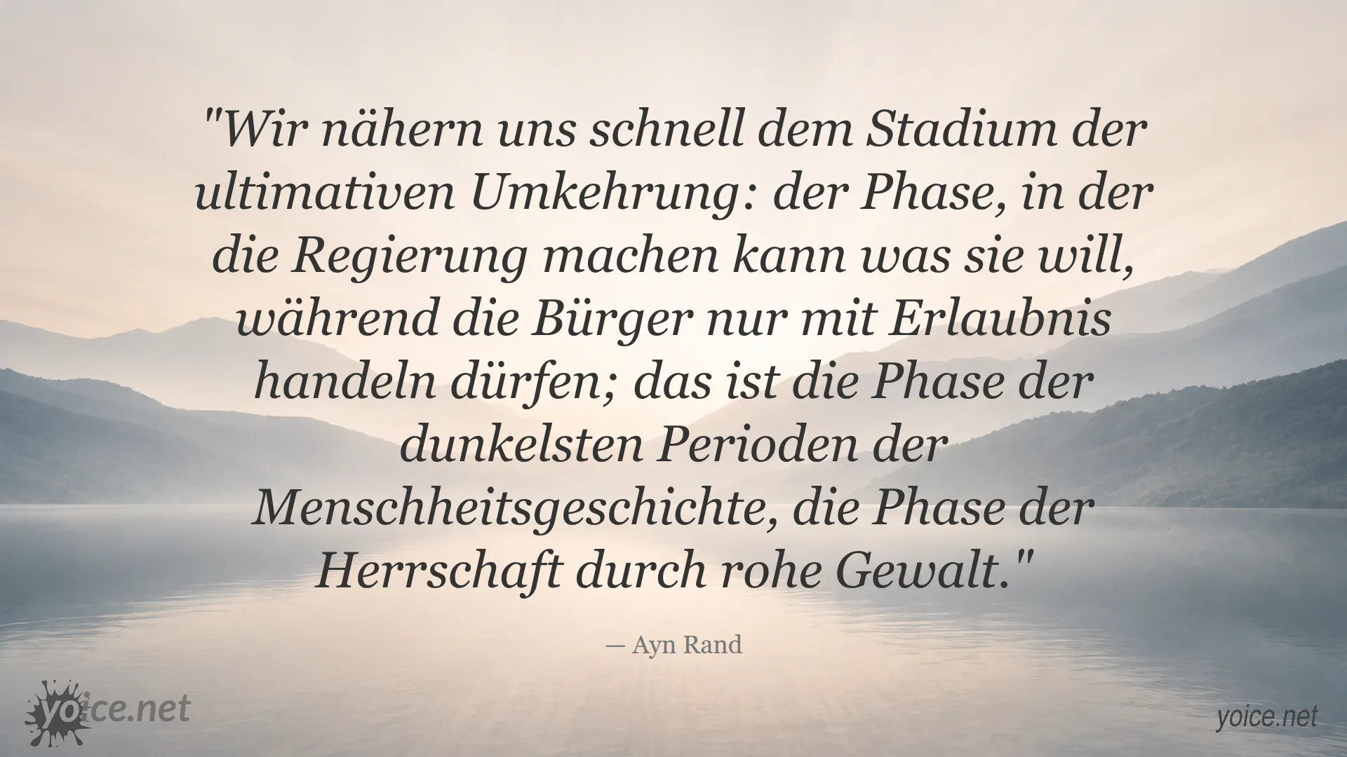 Zitat von Ayn Rand über die Phase, in der Regierung machen kann was sie will und Bürger nur mit Erlaubnis handeln dürfen