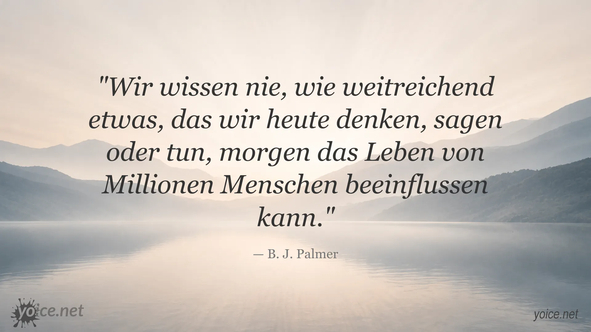 Zitatbild von B. J. Palmer über die weitreichende Wirkung von Gedanken, Worten und Handlungen
