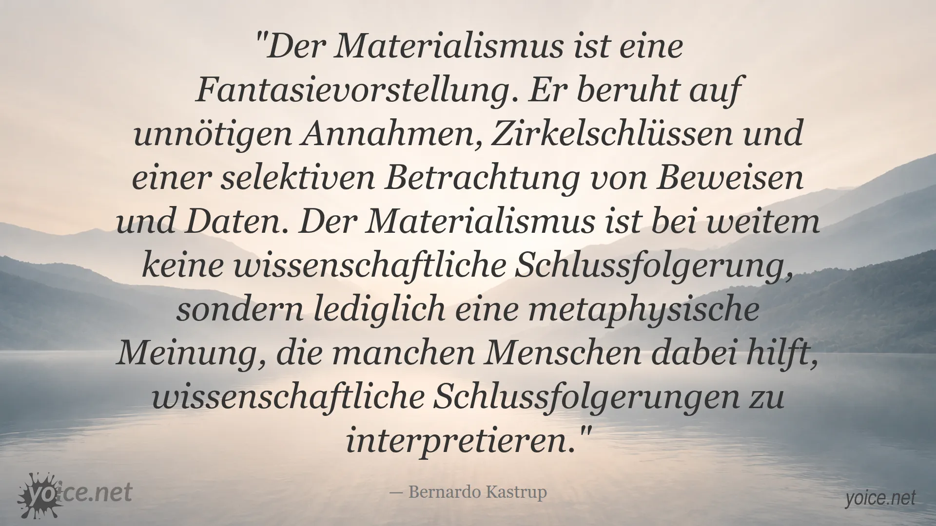 Zitat von Bernardo Kastrup über Materialismus