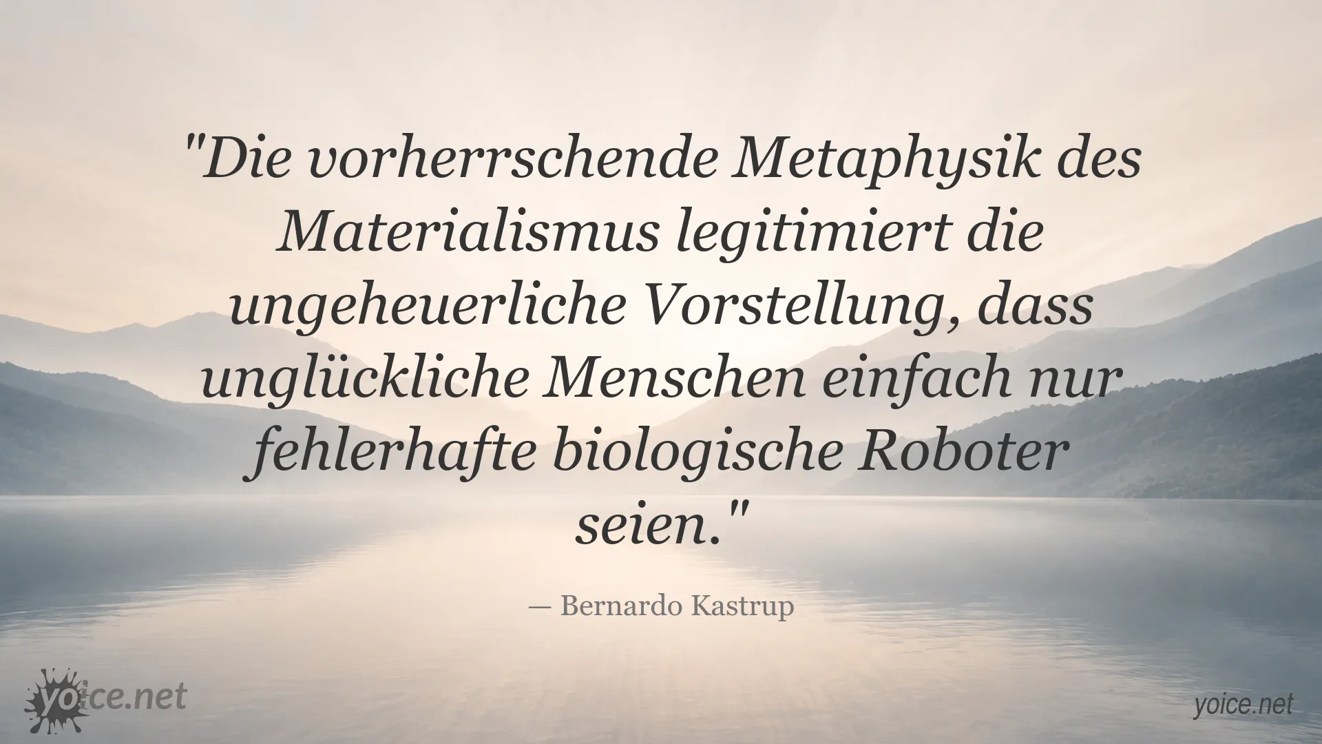Zitat von Bernardo Kastrup über Materialismus und unglückliche Menschen