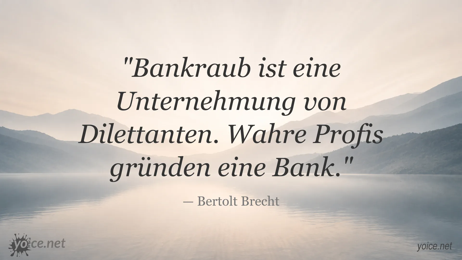 Zitat von Bertolt Brecht über Bankraub und wahre Profis, die eine Bank gründen