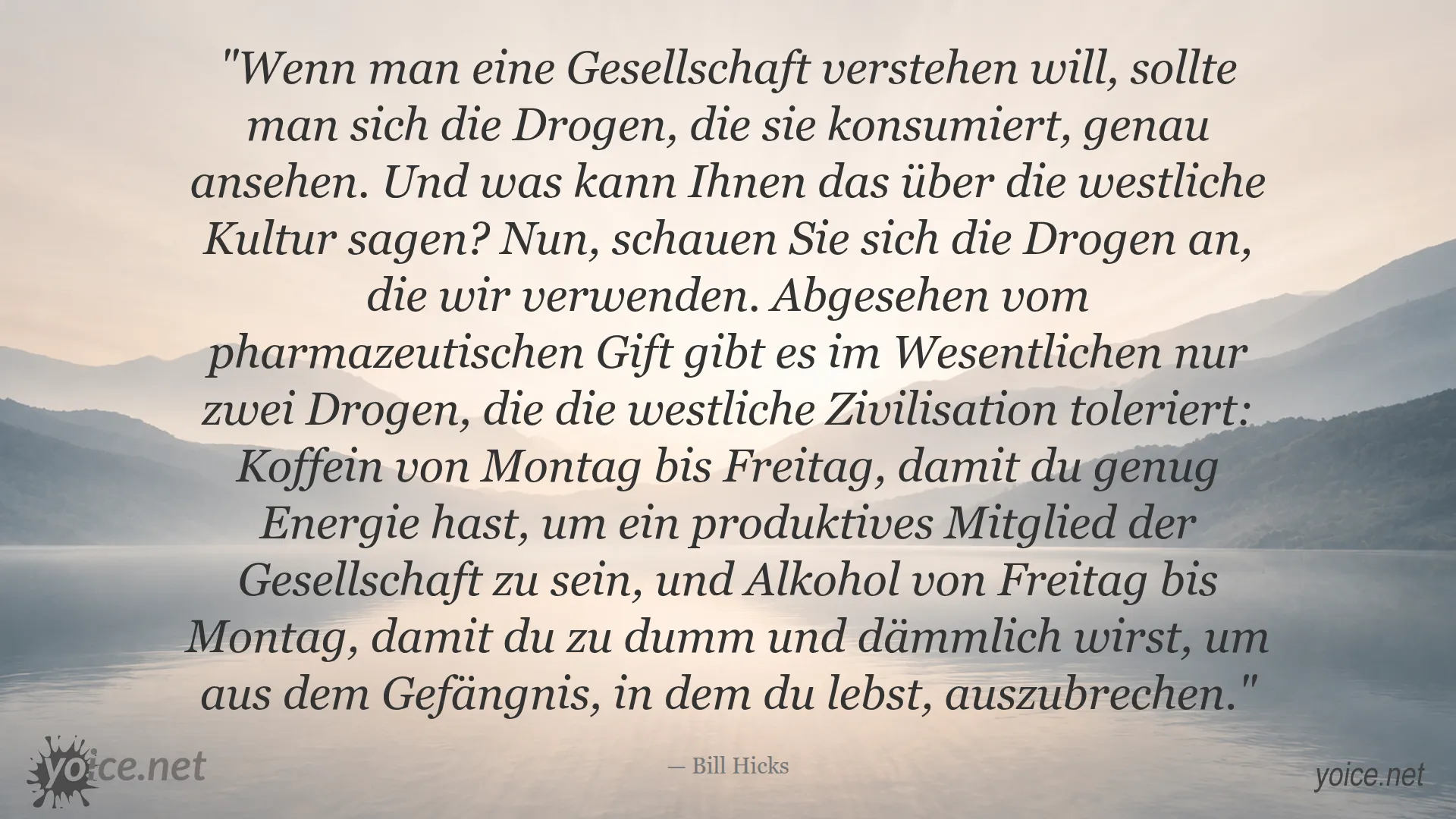 Bill Hicks Zitat über Gesellschaft und Drogenkonsum in der westlichen Kultur
