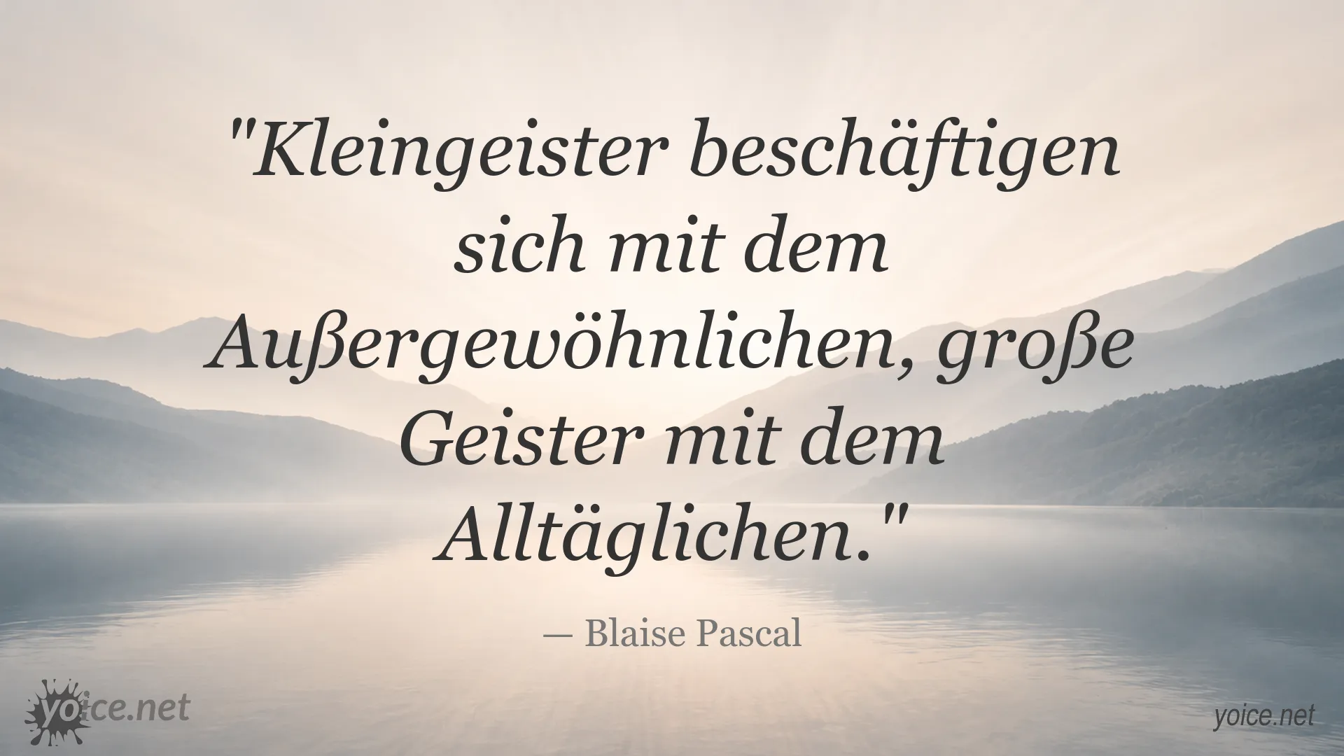 Zitat von Blaise Pascal über kleine und große Geister