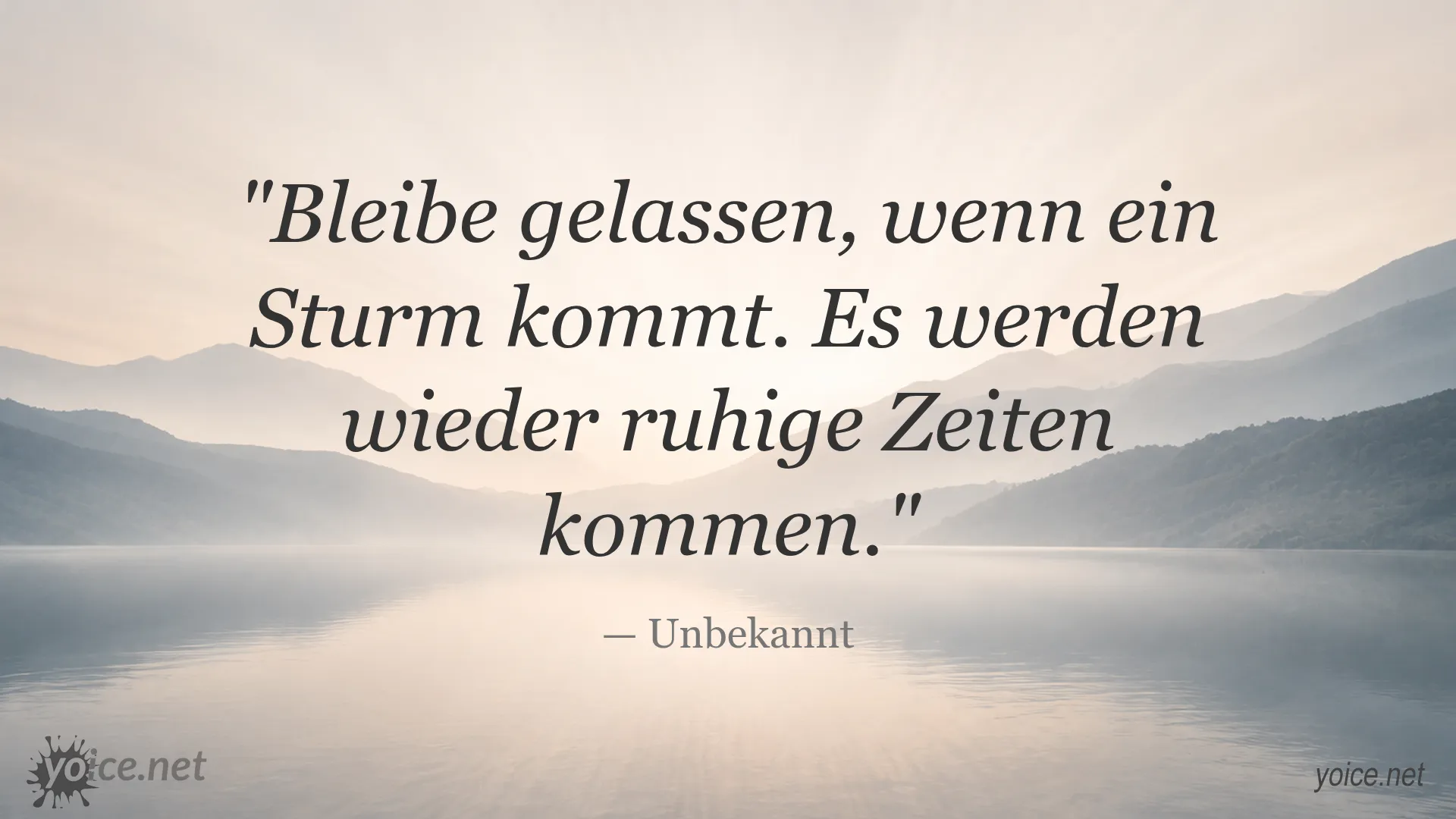 Inspirierendes Zitat von Unbekannt: Bleibe gelassen, wenn ein Sturm kommt.