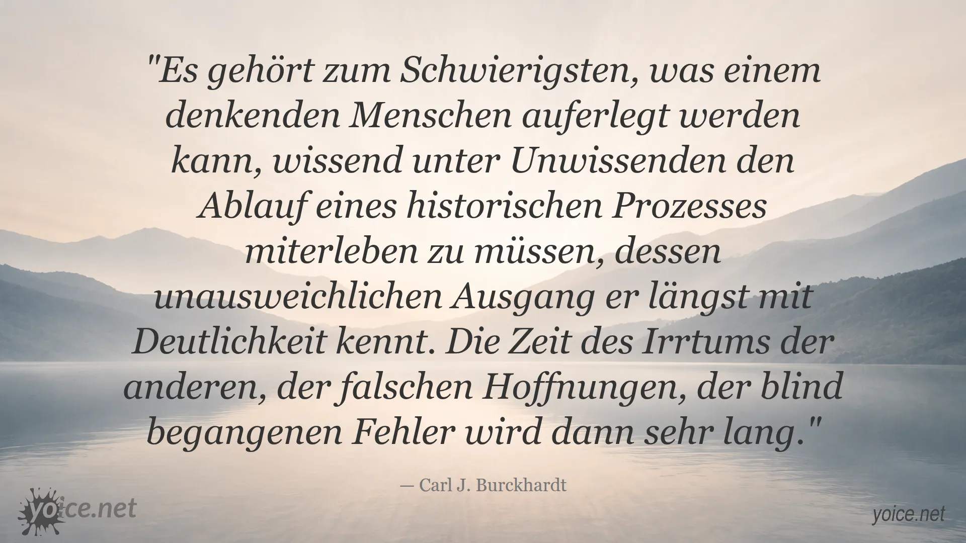 Zitat von Carl J. Burckhardt über die Schwierigkeit, wissend unter Unwissenden historische Prozesse mitzuerleben