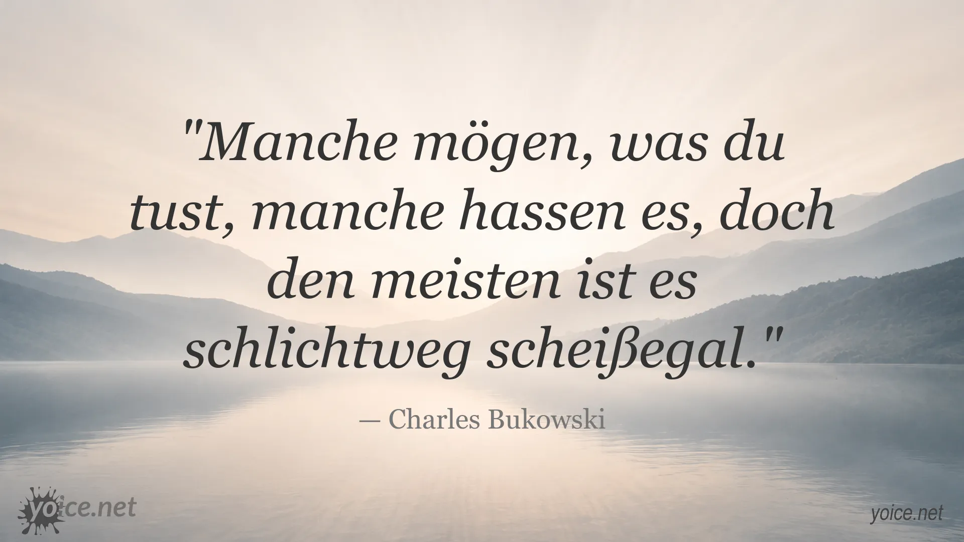 Zitatbild von Charles Bukowski über den Umgang mit Zustimmung, Ablehnung und Gleichgültigkeit
