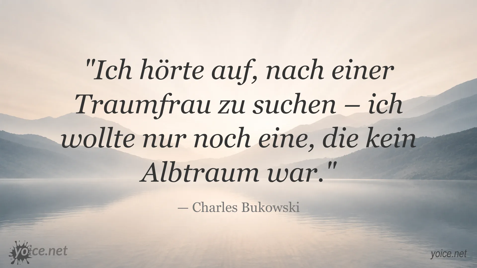 Zitatbild von Charles Bukowski über die Suche nach einer Traumfrau und die Realität
