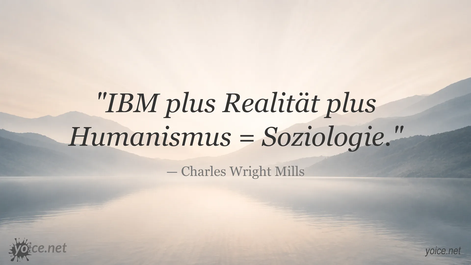 Zitatbild mit einem Zitat von Charles Wright Mills über Soziologie, Realität und Humanismus