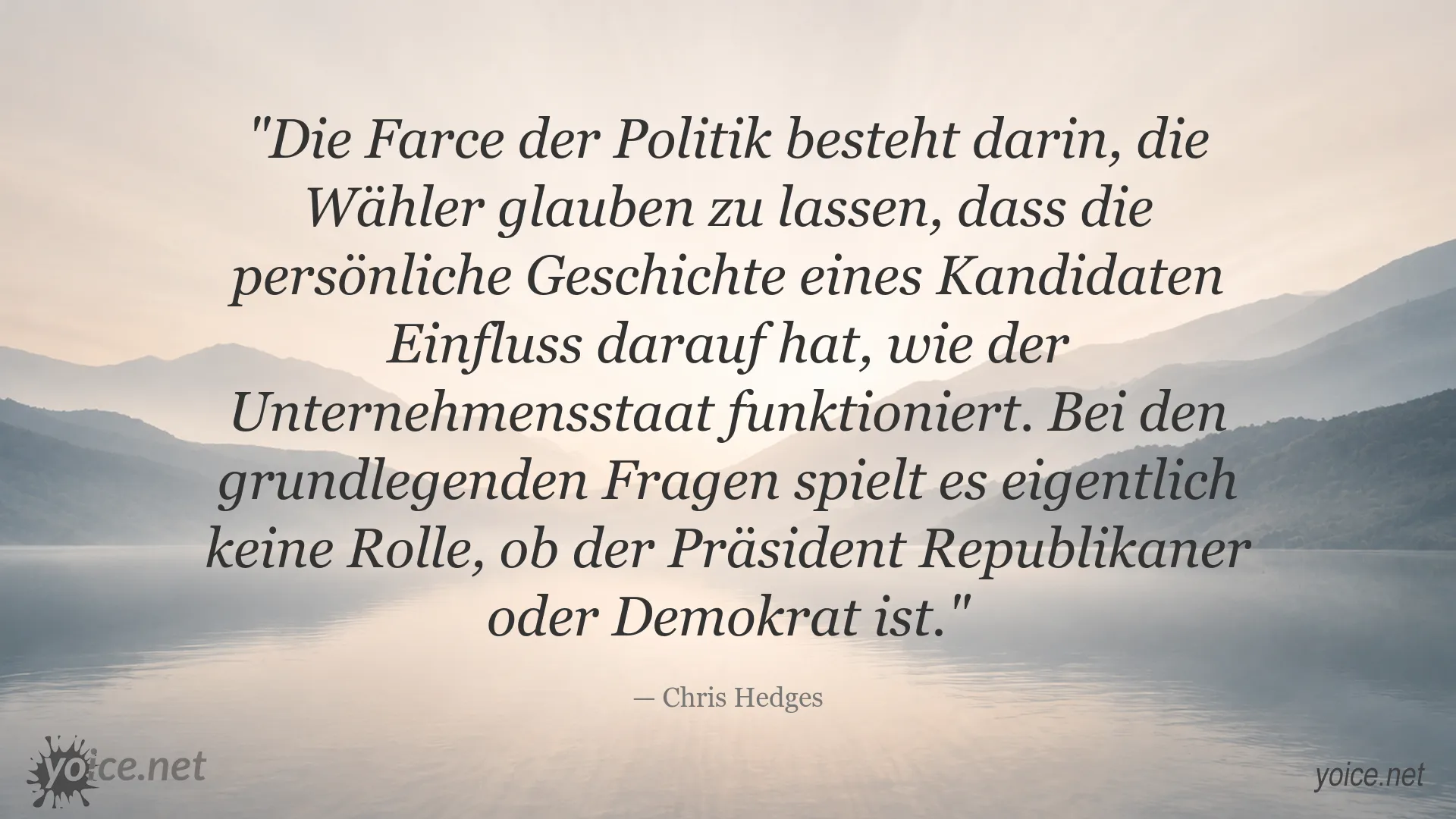 Zitatgrafik mit einem politischen Zitat von Chris Hedges über die Farce der Politik und den Unternehmensstaat