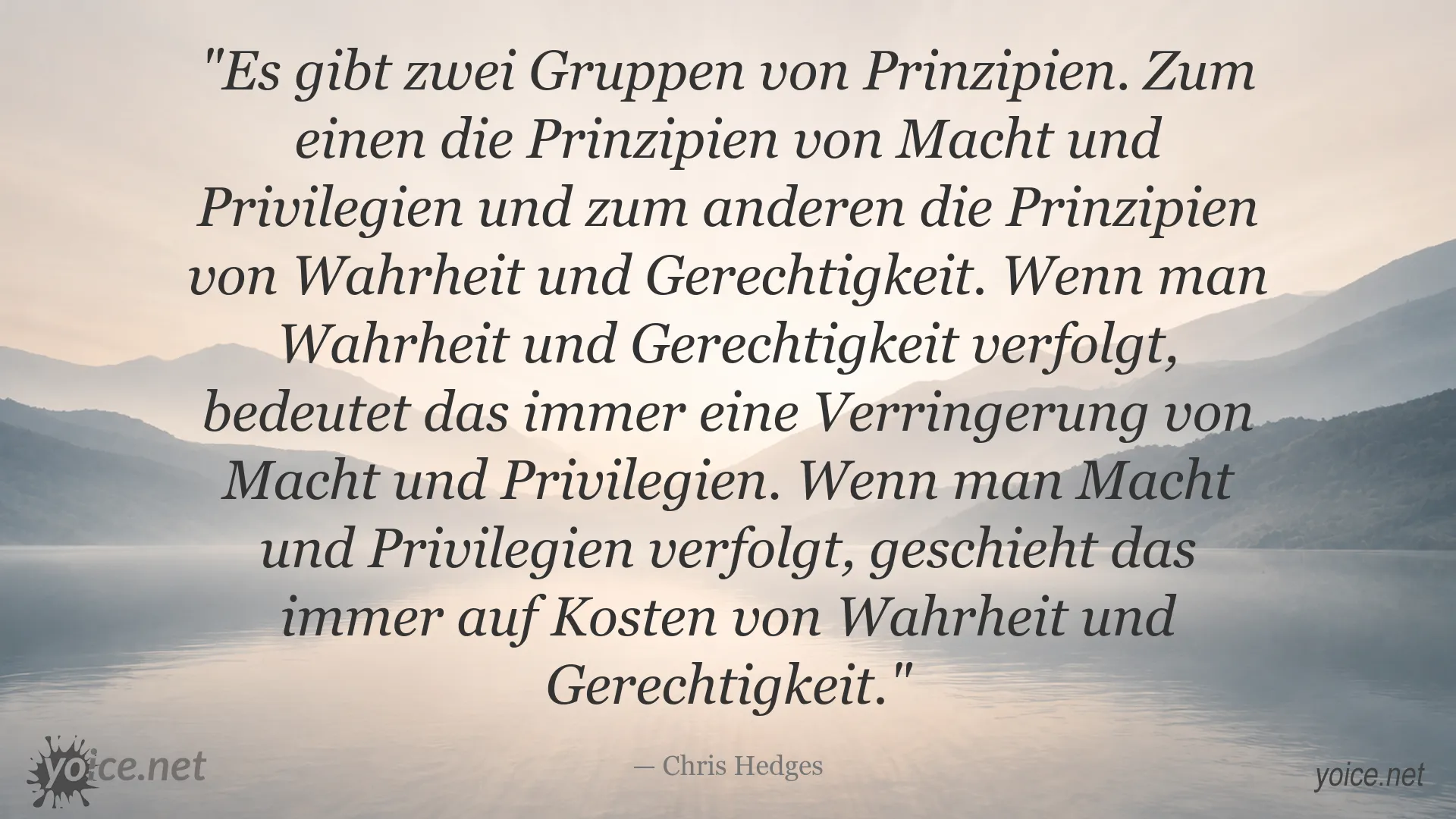 Zitatbild von Chris Hedges über den Konflikt zwischen Macht, Privilegien, Wahrheit und Gerechtigkeit