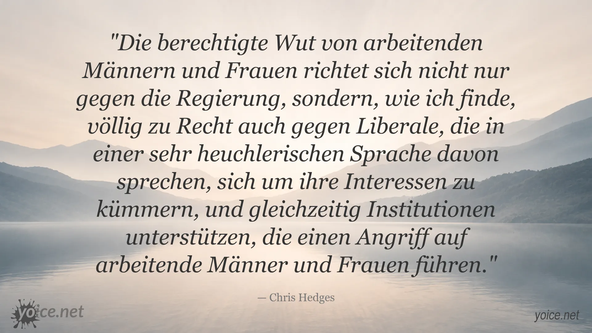 Zitatbild von Chris Hedges über die Wut arbeitender Menschen auf Regierung und liberale Politik