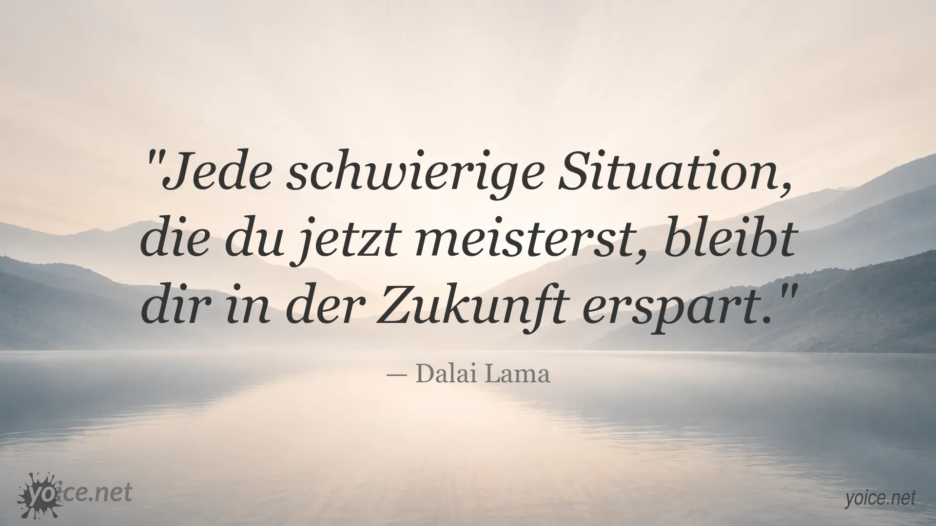 Dalai Lama Zitat über das Meistern schwieriger Situationen im Leben