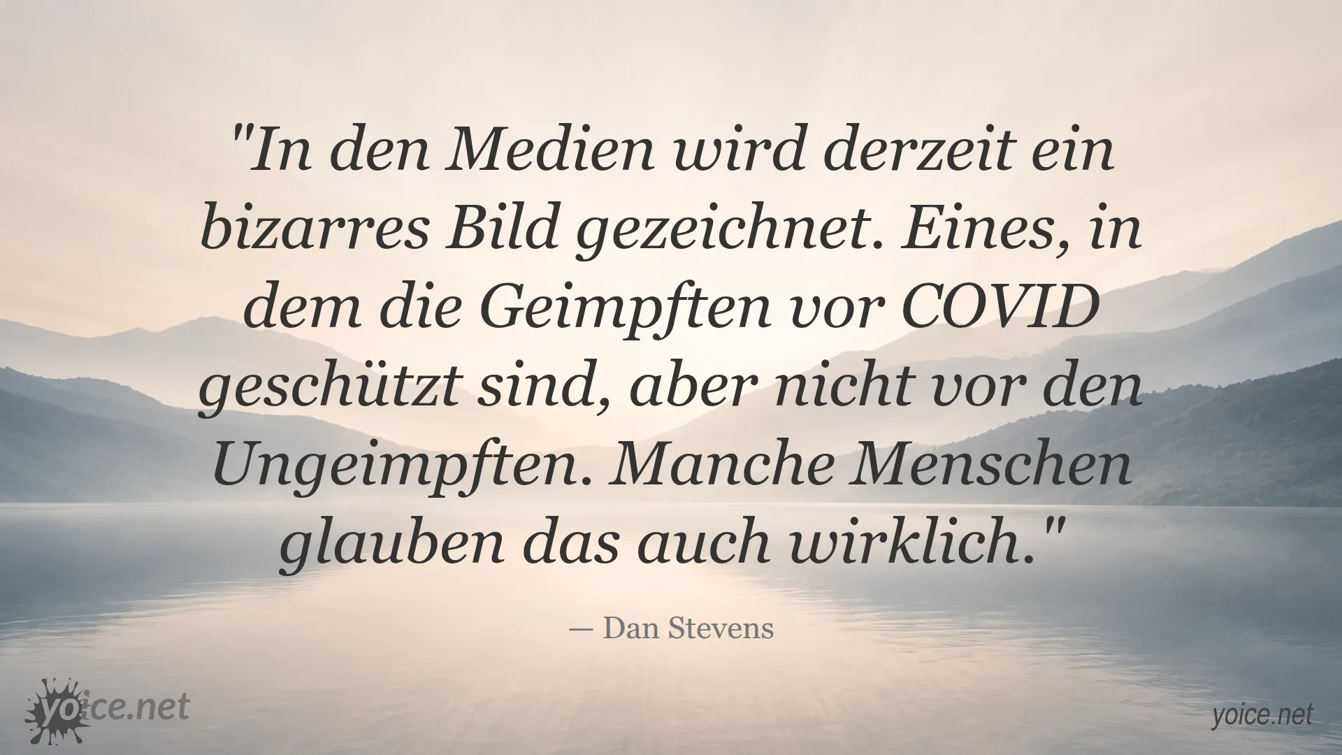 Zitat von Dan Stevens über bizarre Medienbilder zum Thema geimpft und ungeimpft