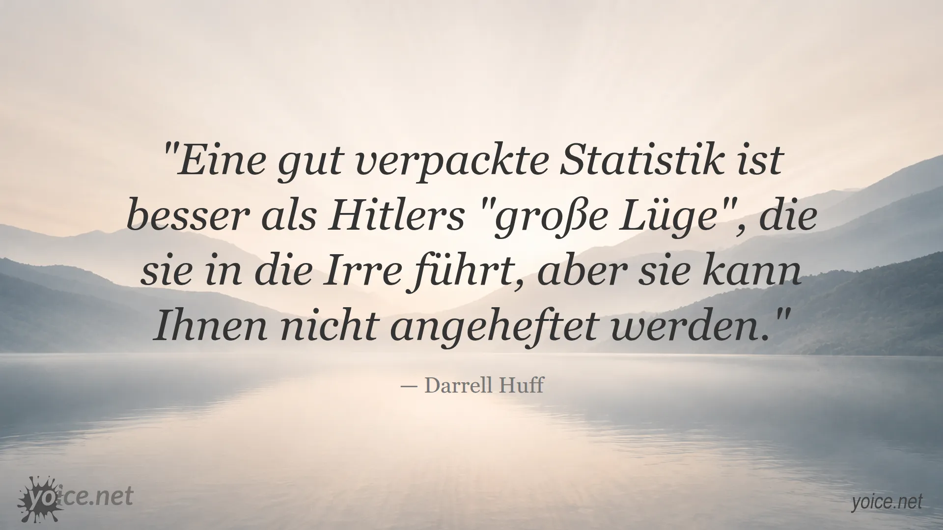 Zitat von Darrell Huff über die Wirkung von gut verpackter Statistik im Vergleich zur großen Lüge