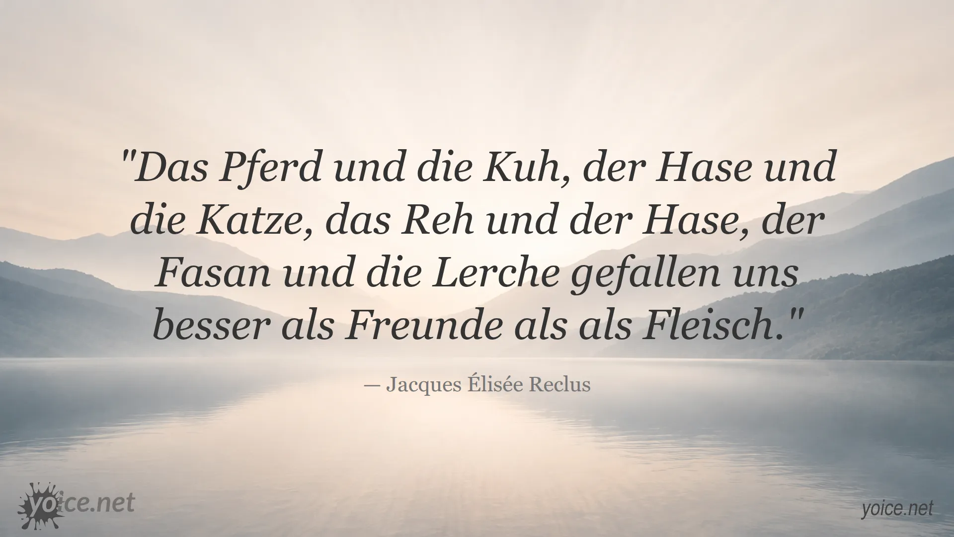 Zitat von Jacques Élisée Reclus über Pferd, Kuh, Hase, Katze, Reh, Fasan und Lerche als Freunde