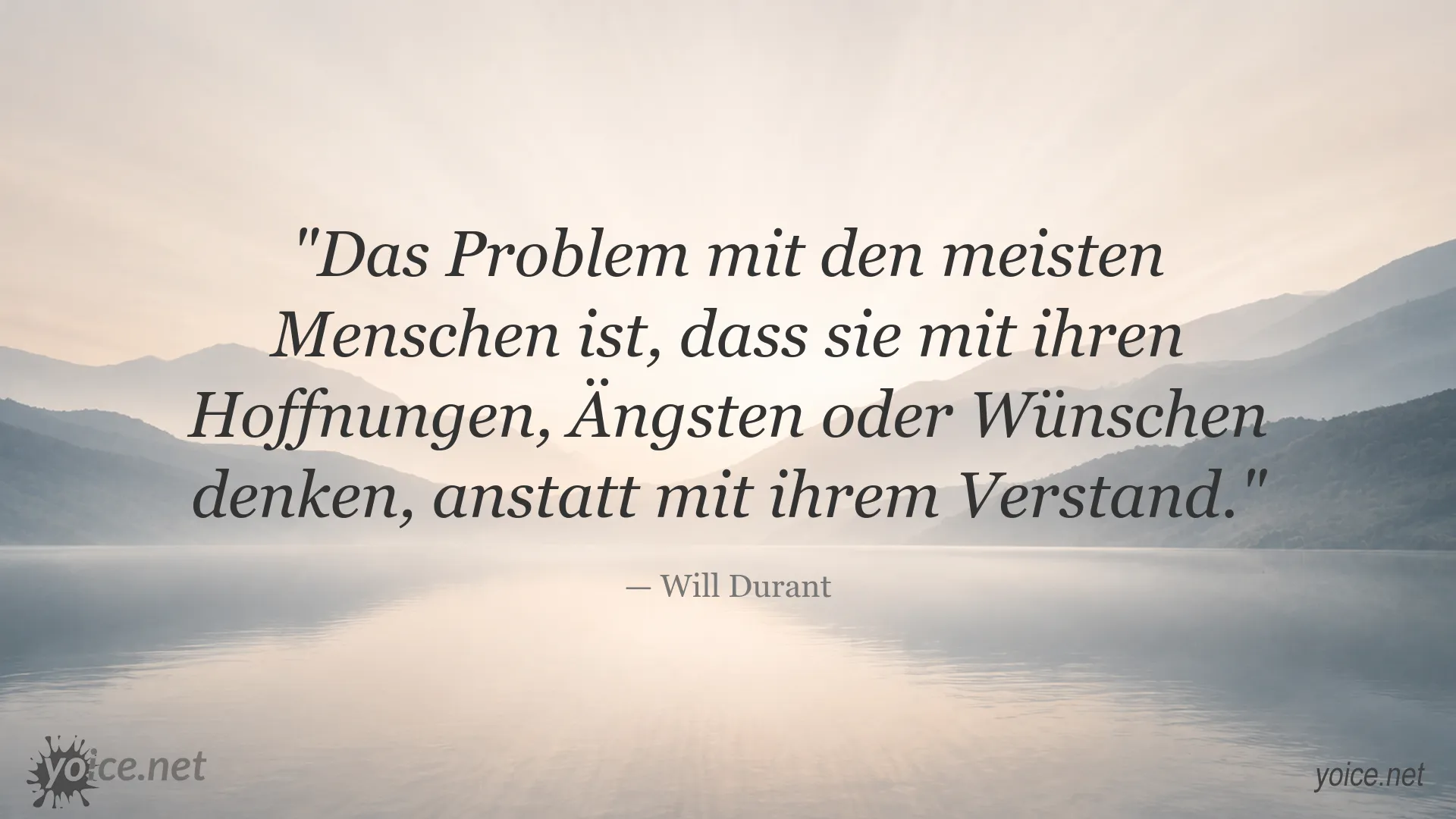Zitat von Will Durant über das Denken mit Hoffnungen, Ängsten und dem Verstand