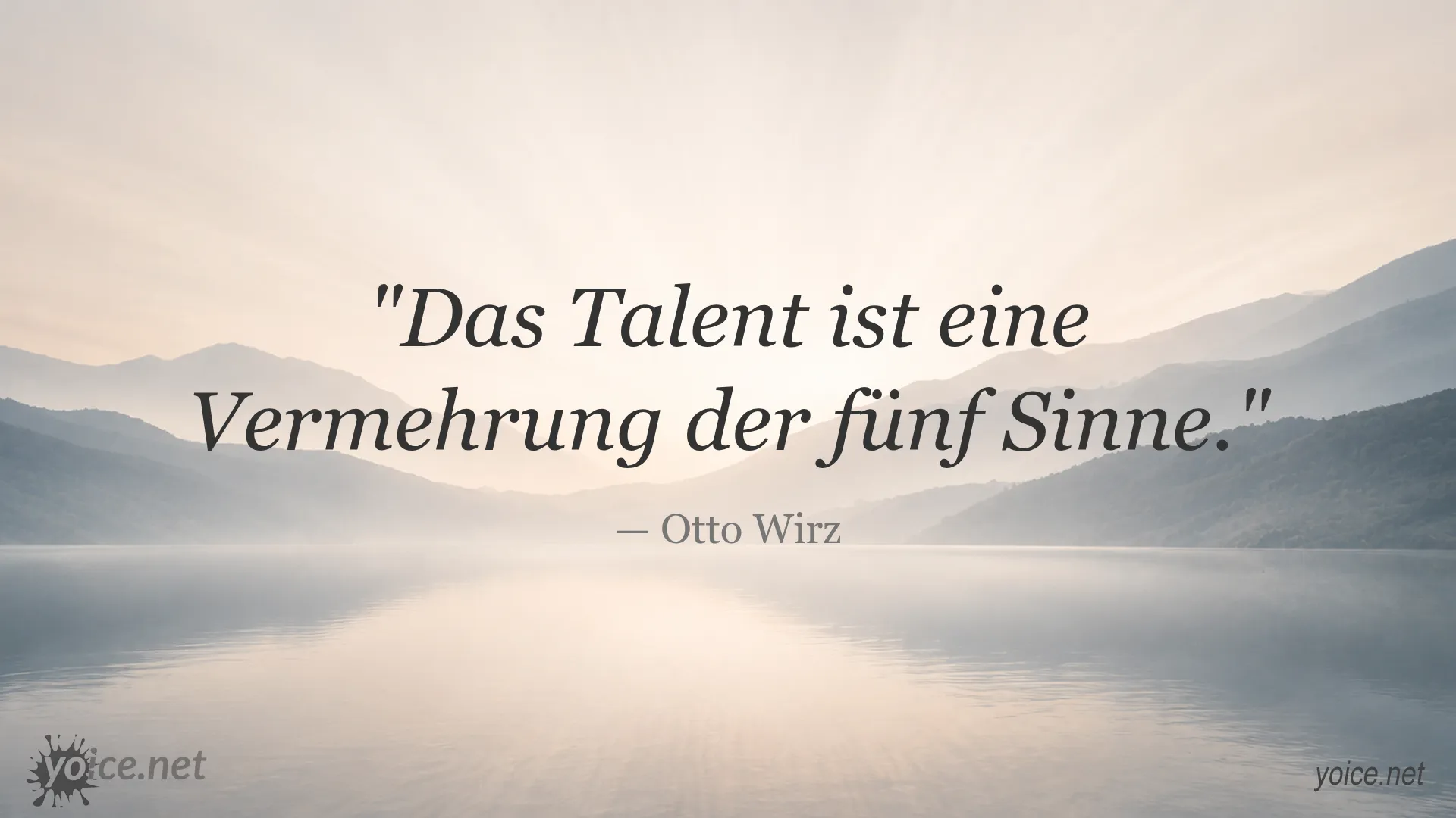 Zitat von Otto Wirz: Das Talent ist eine Vermehrung der fünf Sinne