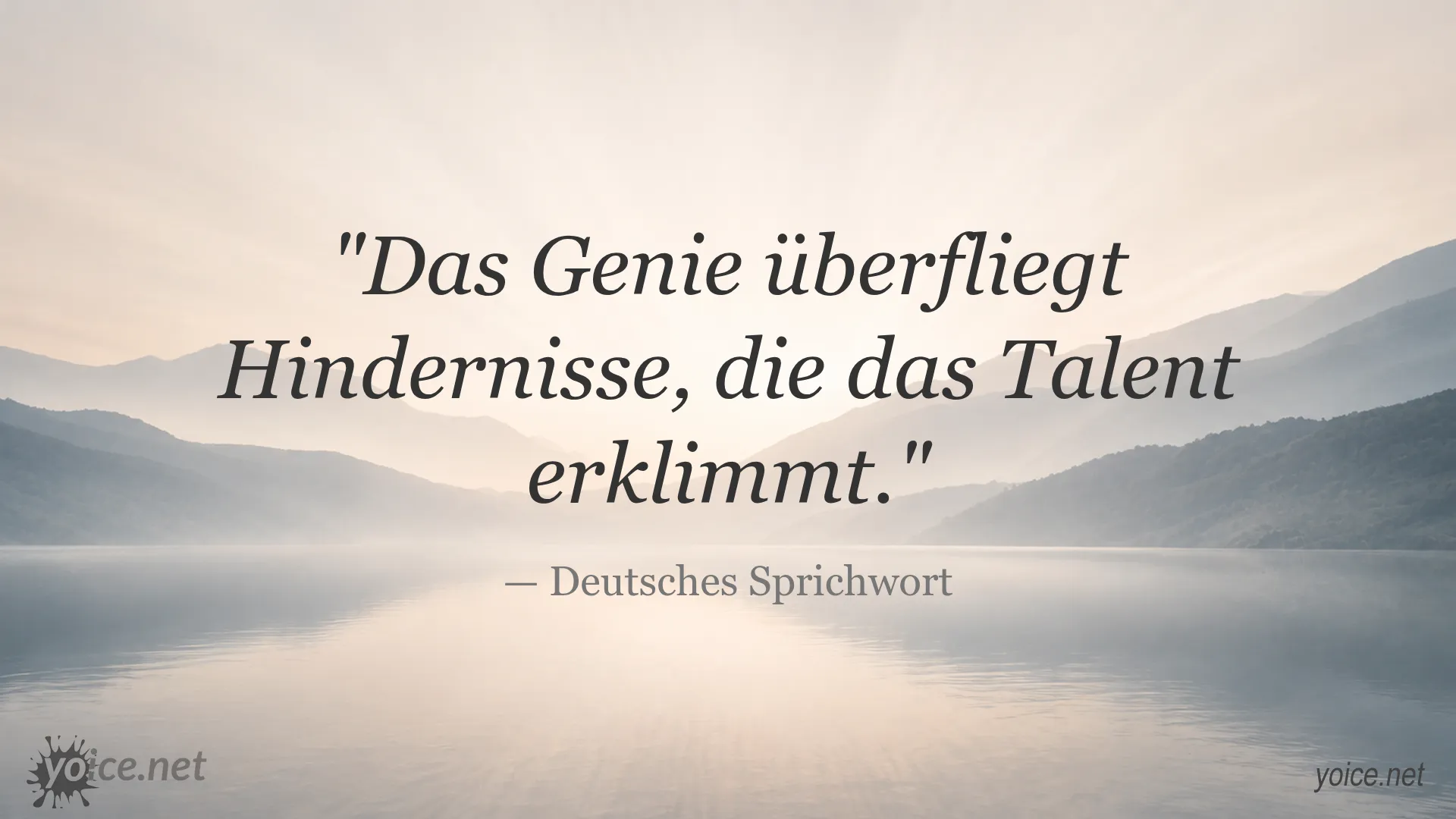 Inspirierendes deutsches Sprichwort von Das Genie überfliegt Hindernisse, die das Talent erklimmt