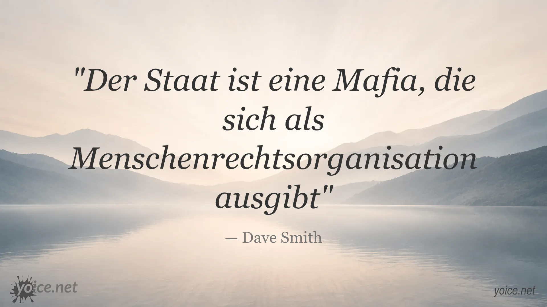 Zitat von Dave Smith über den Staat als Mafia die sich als Menschenrechtsorganisation ausgibt