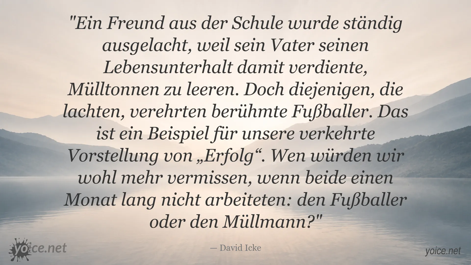 David Icke Zitat über Erfolg und die Wertschätzung wichtiger Berufe