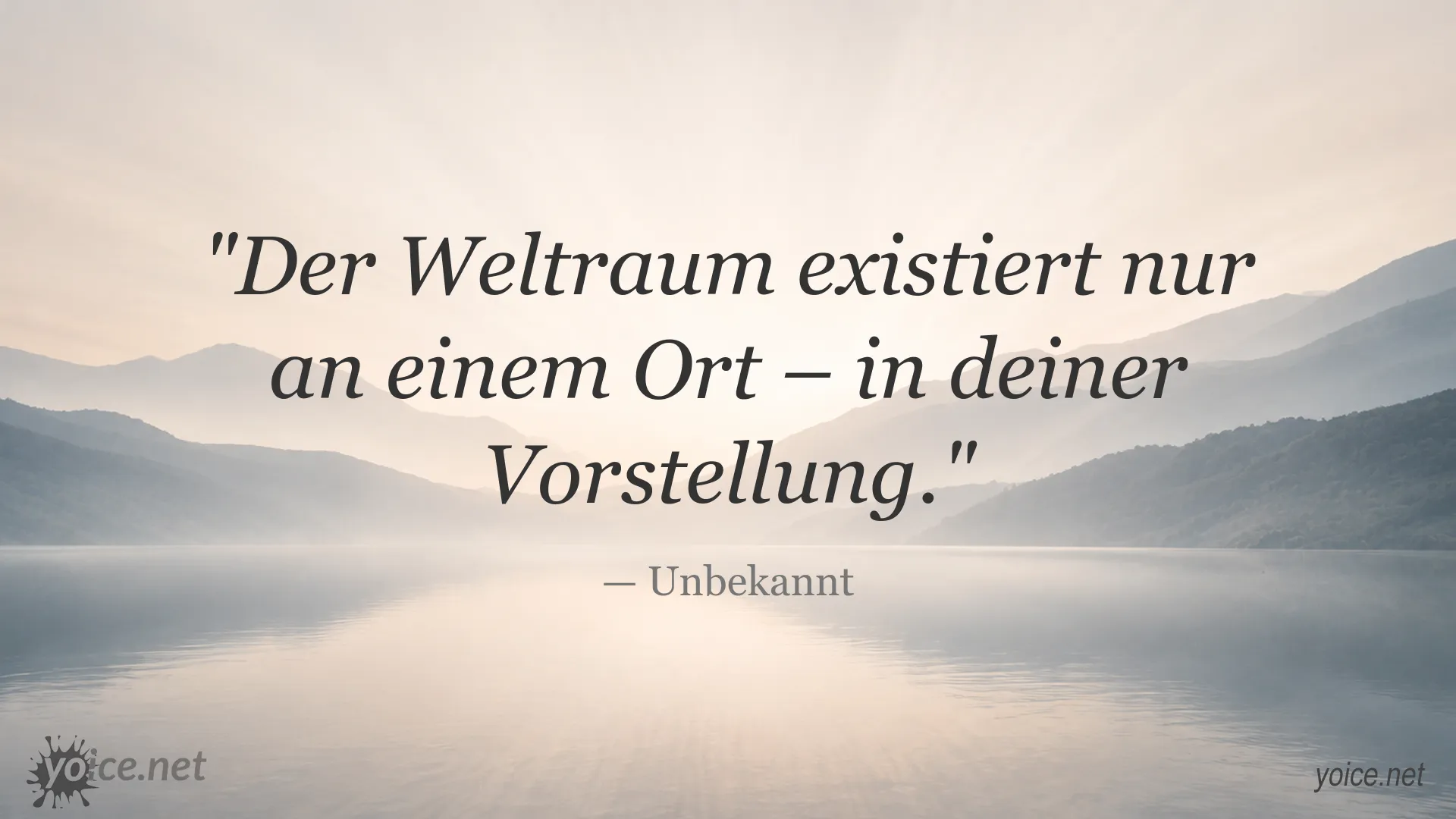 Zitat von Unbekannt: Der Weltraum existiert nur an einem Ort – in deiner Vorstellung