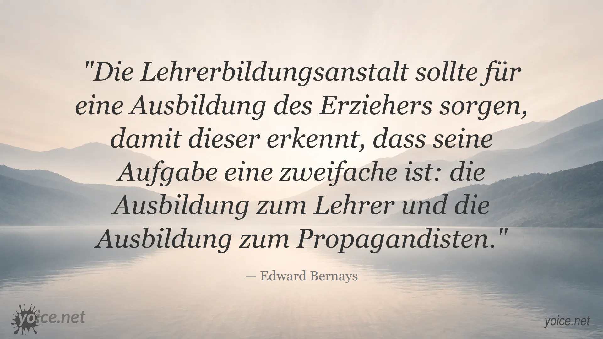 Zitat von Edward Bernays über die doppelte Rolle des Erziehers als Lehrer und Propagandist