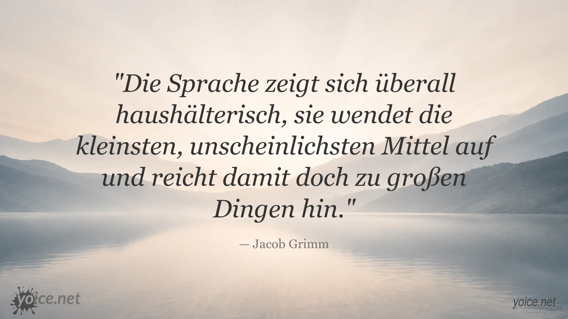 Zitat von Jacob Grimm über die Kraft und die Feinheit der Sprache