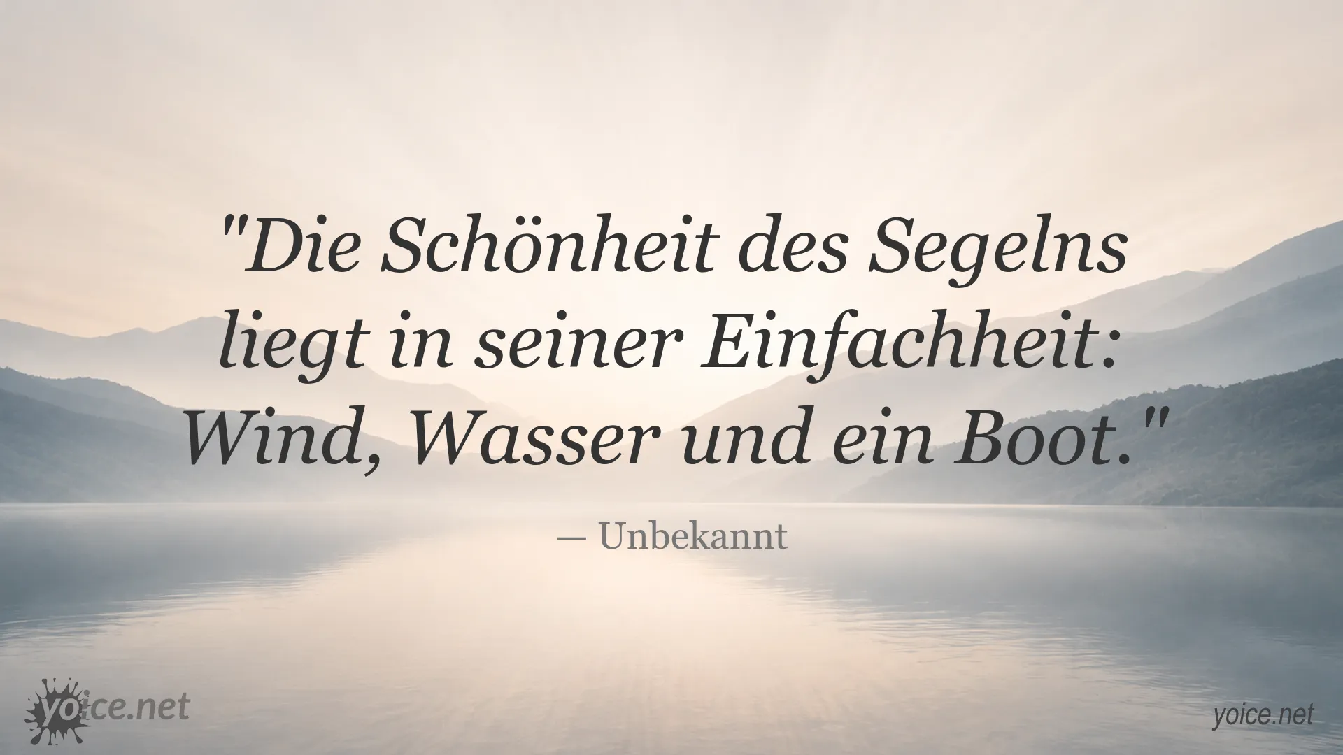 Zitat von Unbekannt über die Schönheit und Einfachheit des Segelns mit Wind, Wasser und Boot