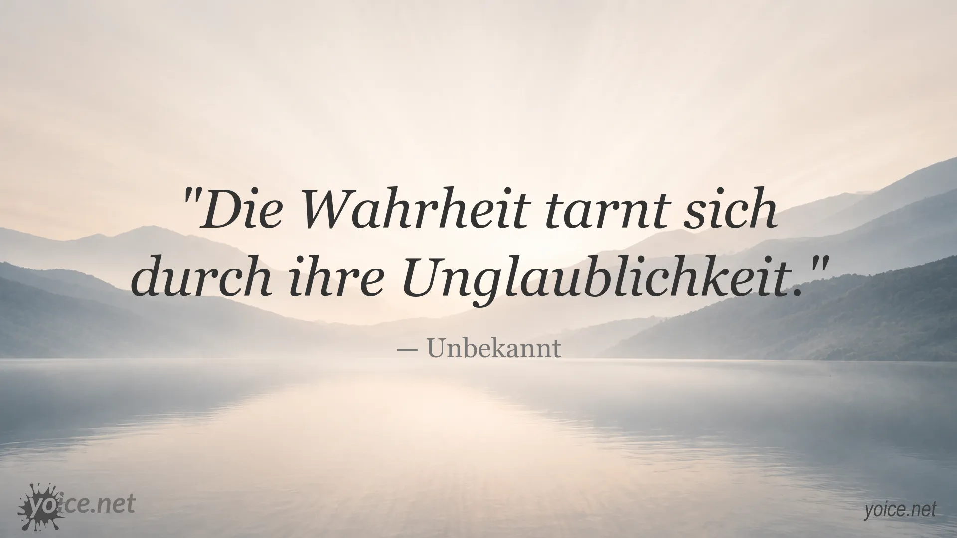Zitat Die Wahrheit tarnt sich durch ihre Unglaublichkeit von Unbekannt