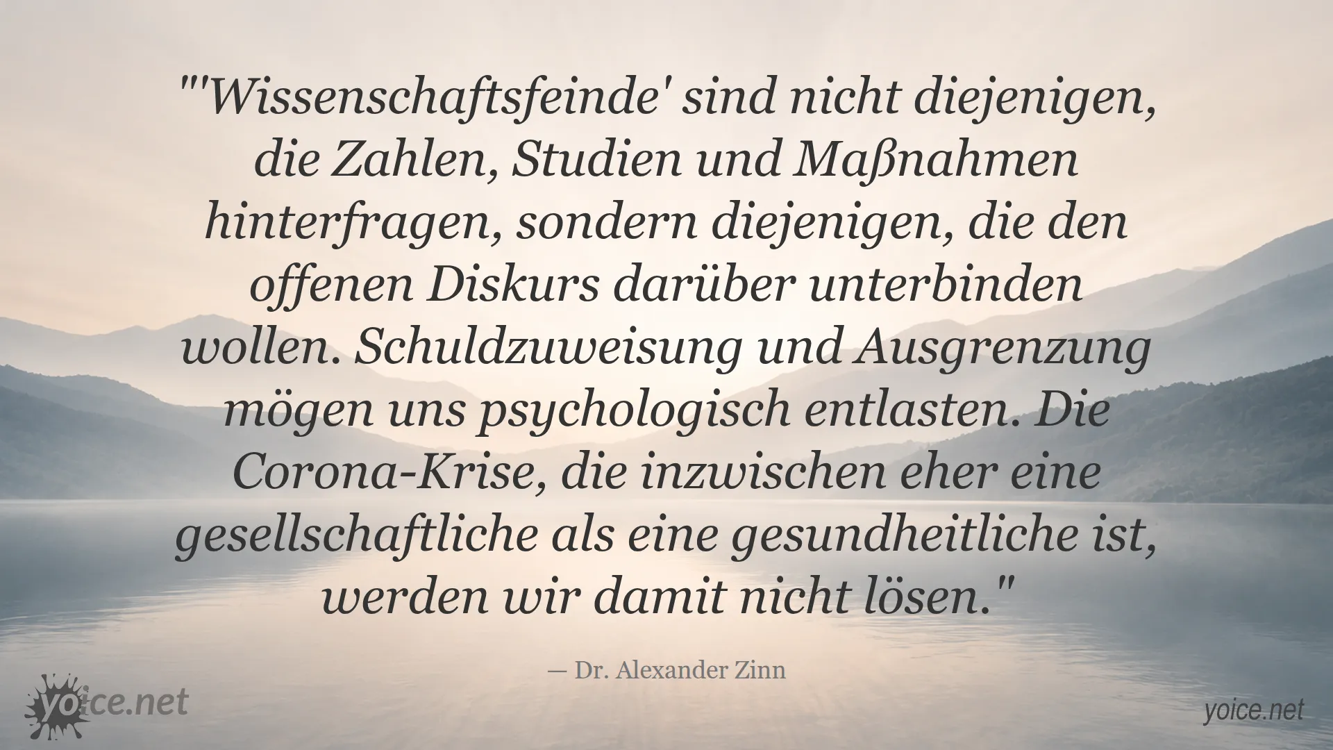 Zitat von Dr. Alexander Zinn über Wissenschaftsfeinde und den offenen Diskurs in der Corona-Krise