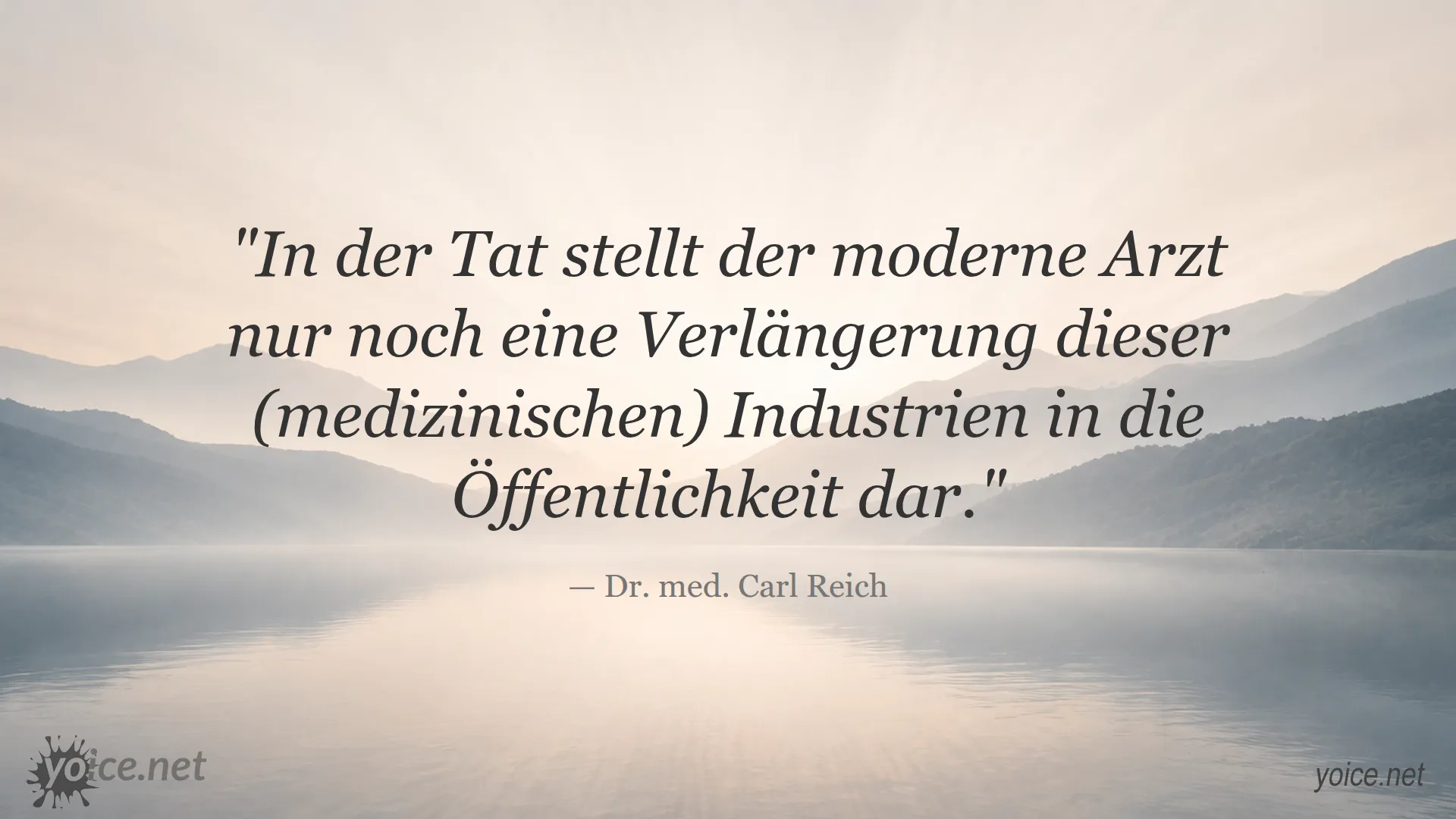 Zitat von Dr. med. Carl Reich über die Rolle des modernen Arztes als Verlängerung der Medizinindustrie